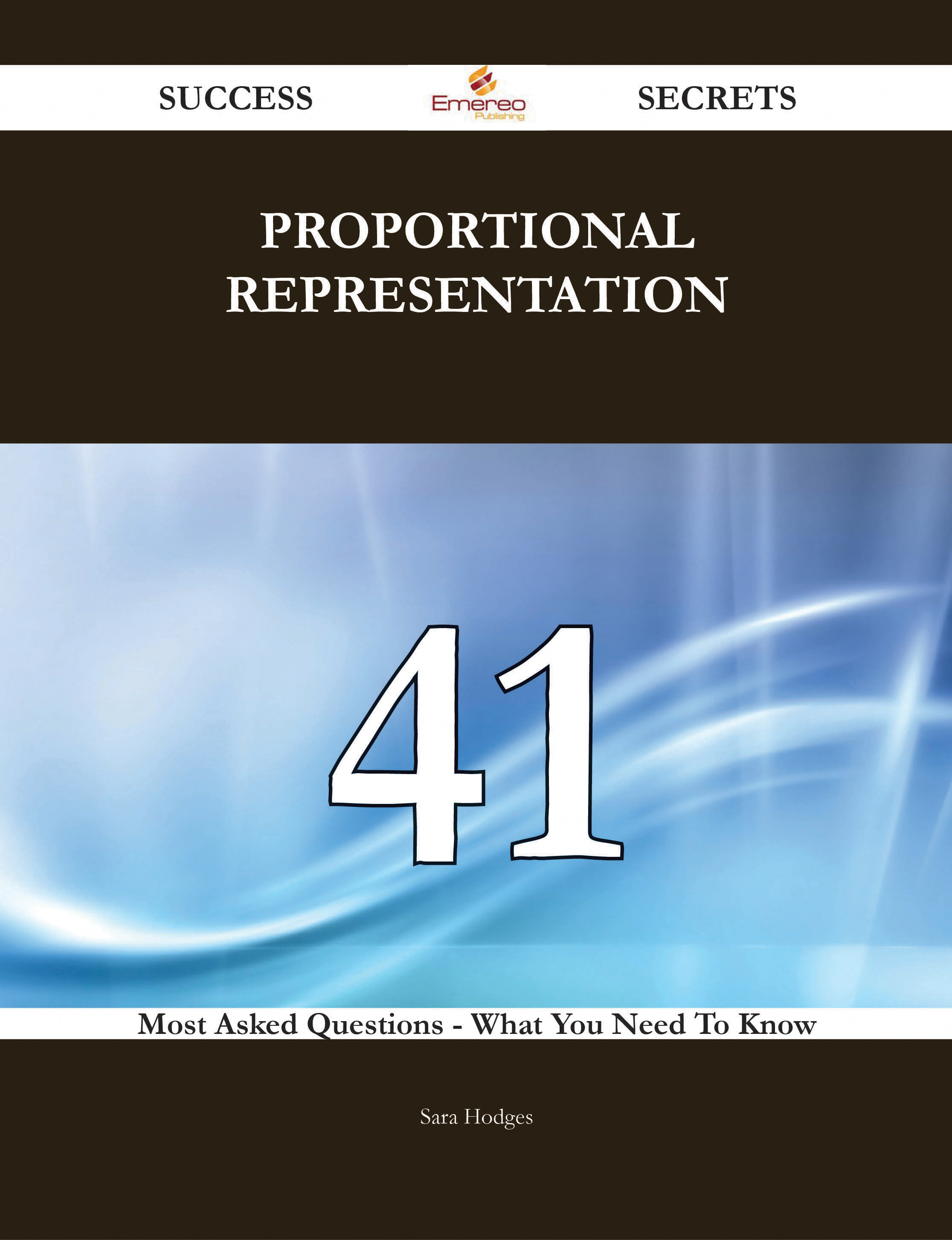 Proportional Representation 41 Success Secrets - 41 Most Asked Questions On Proportional Representation - What You Need To Know