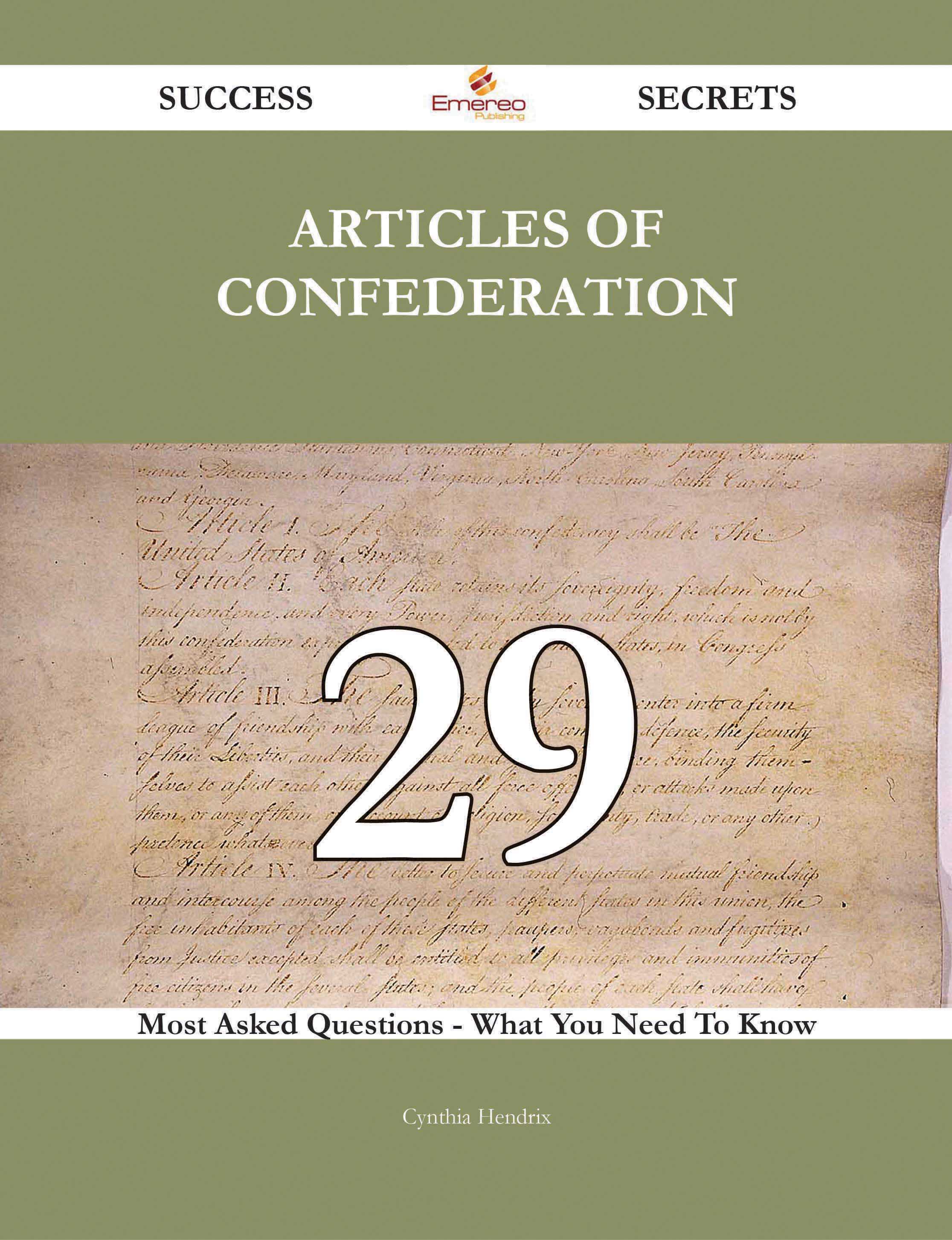 Articles of Confederation 29 Success Secrets - 29 Most Asked Questions On Articles of Confederation - What You Need To Know