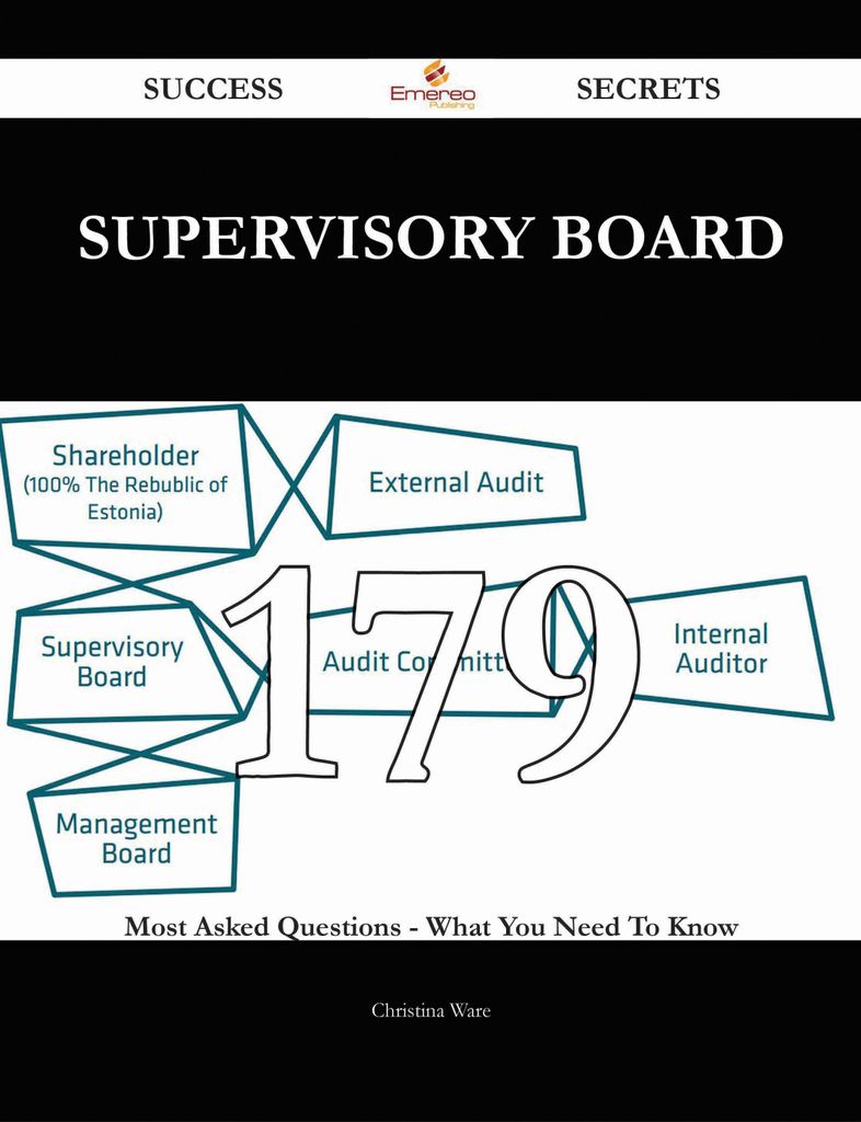 Supervisory board 179 Success Secrets - 179 Most Asked Questions On Supervisory board - What You Need To Know