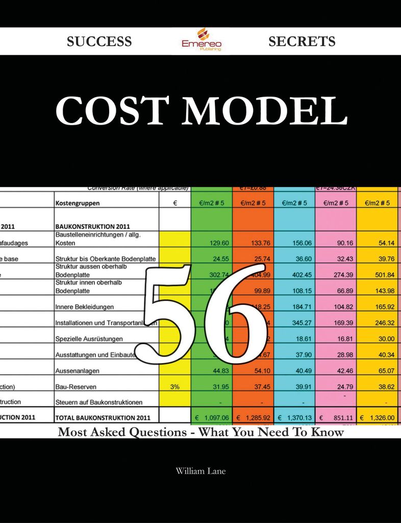 Cost Model 56 Success Secrets - 56 Most Asked Questions On Cost Model - What You Need To Know