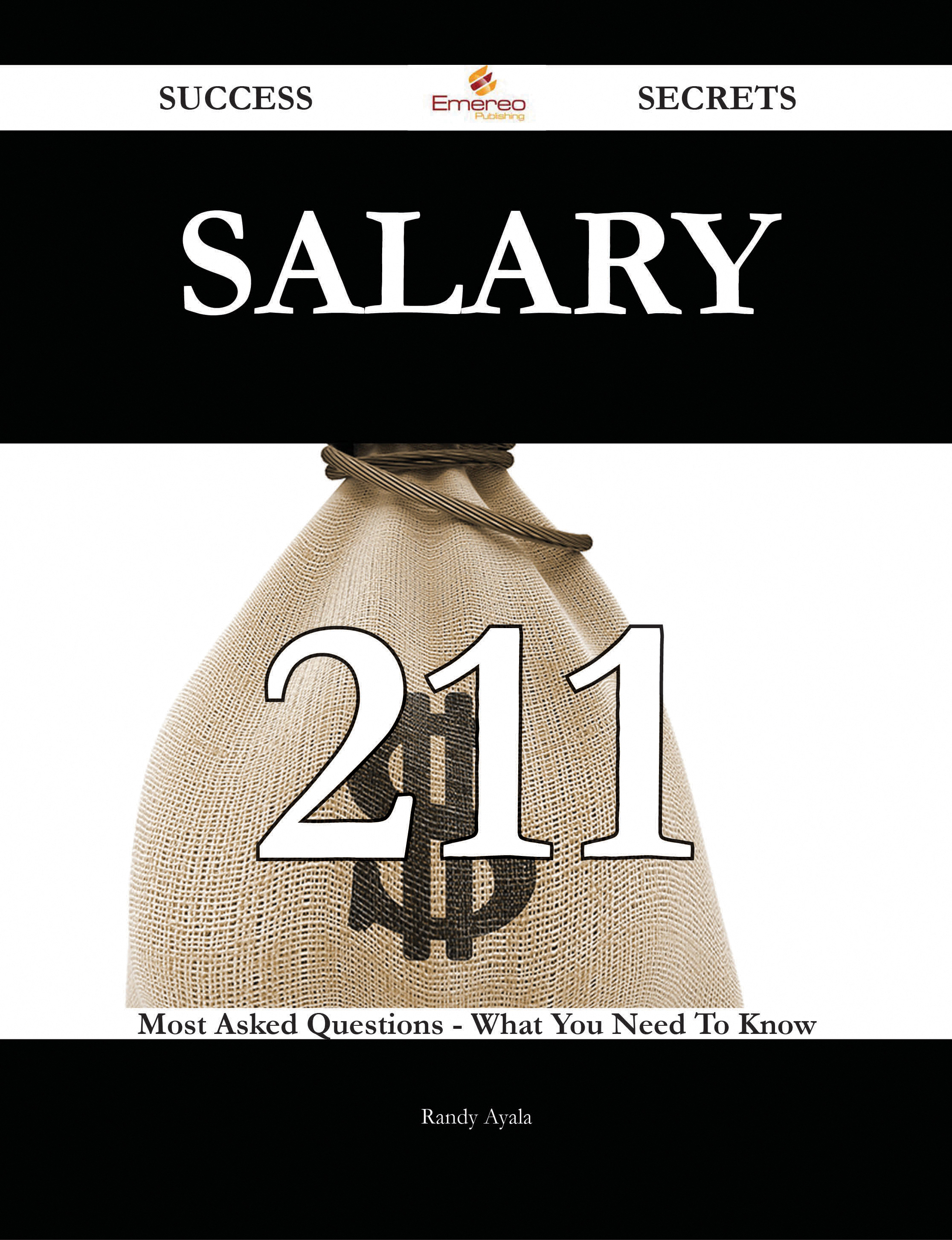 Salary 211 Success Secrets - 211 Most Asked Questions On Salary - What You Need To Know