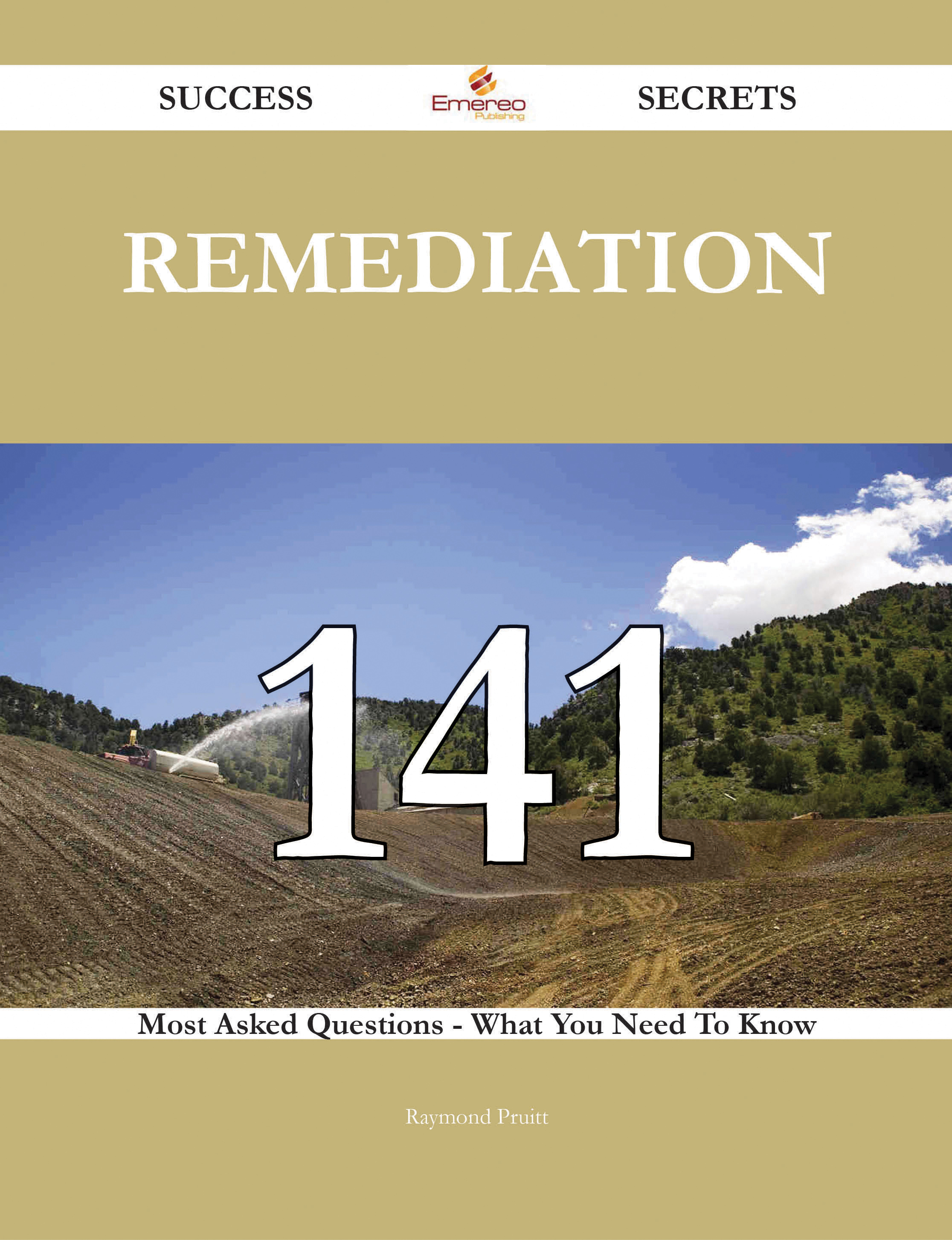 Remediation 141 Success Secrets - 141 Most Asked Questions On Remediation - What You Need To Know