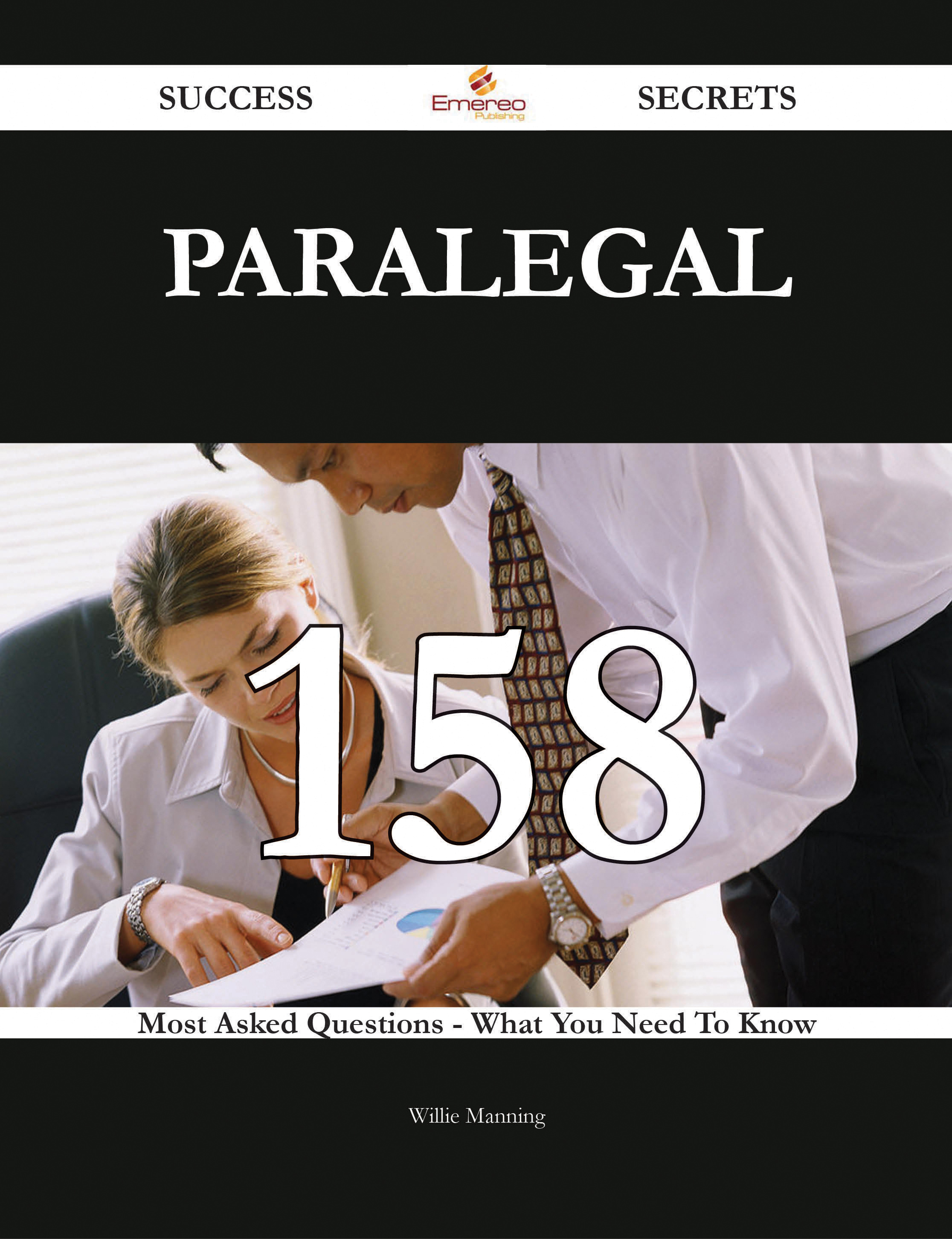 Paralegal 158 Success Secrets - 158 Most Asked Questions On Paralegal - What You Need To Know