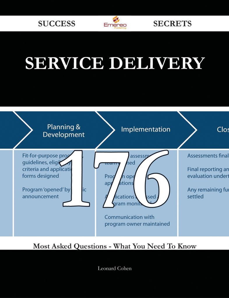 Service Delivery 176 Success Secrets - 176 Most Asked Questions On Service Delivery - What You Need To Know