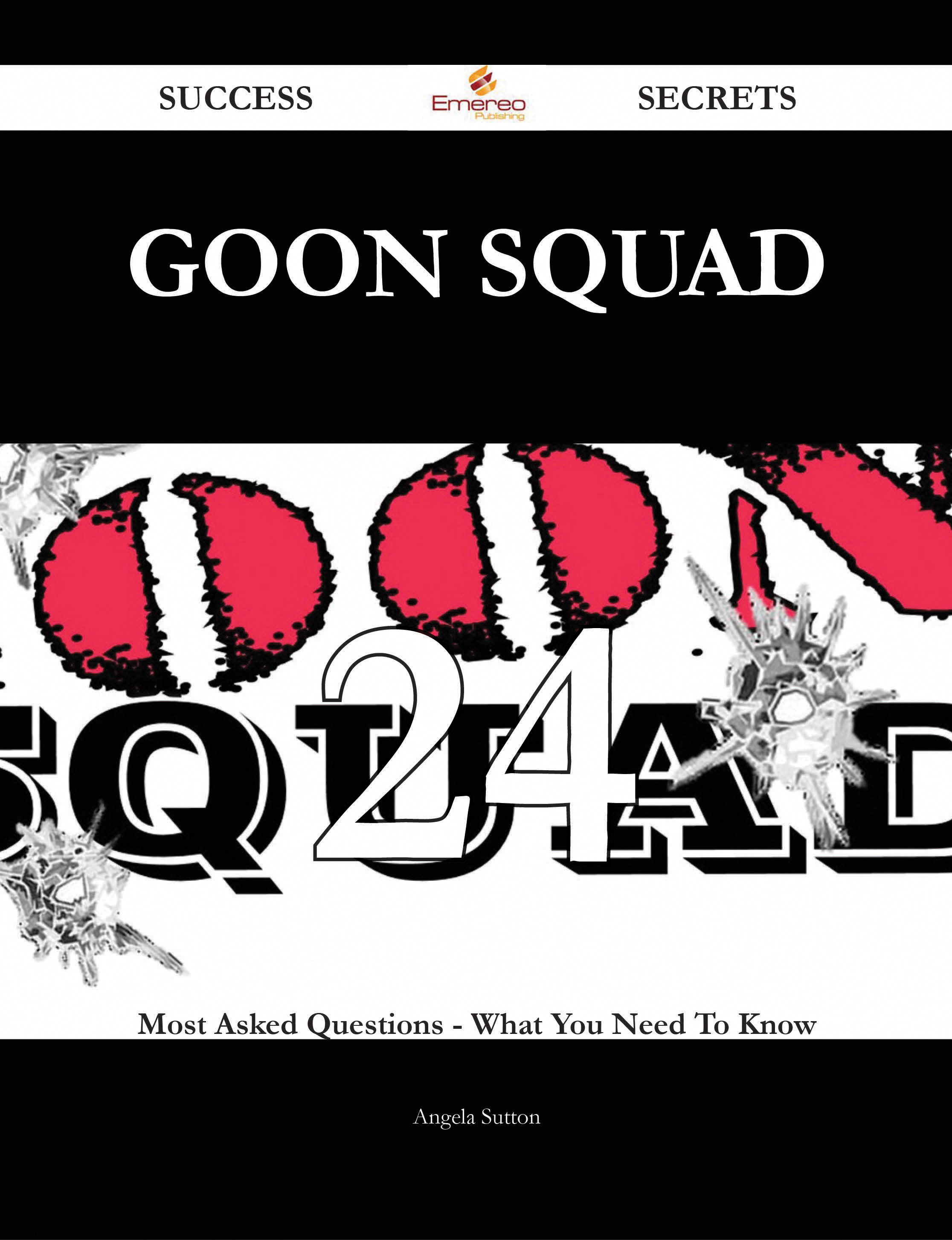 Goon squad 24 Success Secrets - 24 Most Asked Questions On Goon squad - What You Need To Know