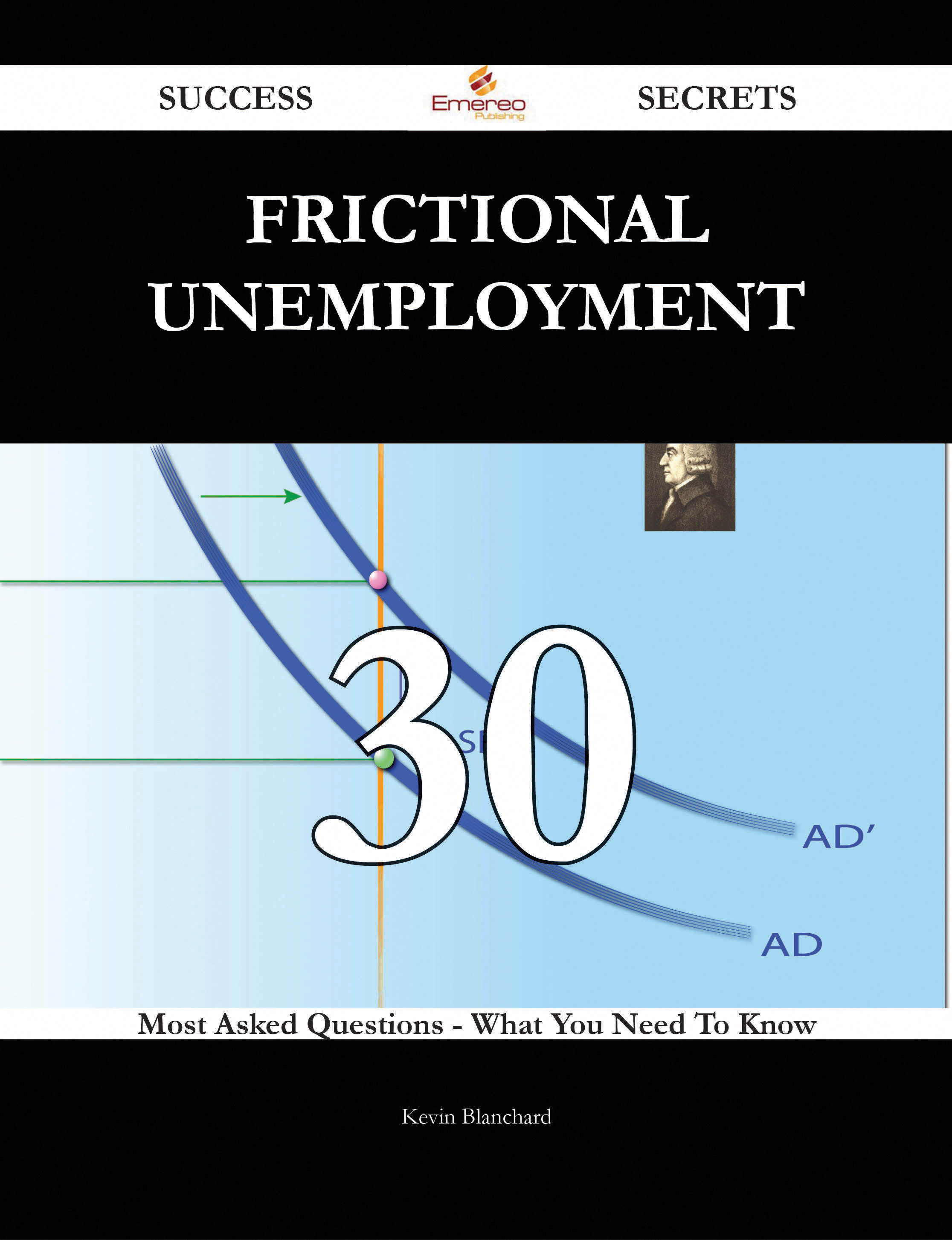 Frictional unemployment 30 Success Secrets - 30 Most Asked Questions On Frictional unemployment - What You Need To Know