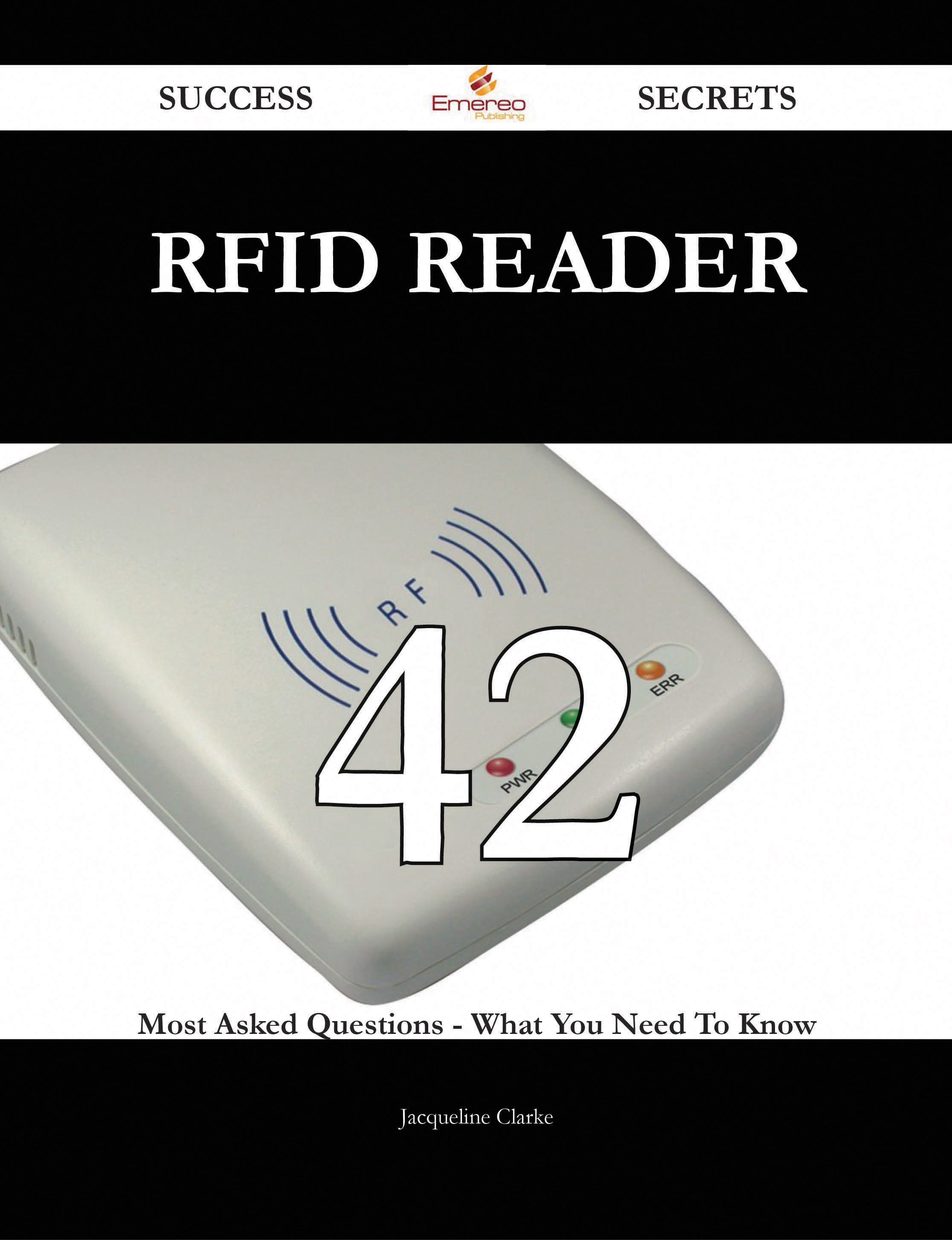 RFID reader 42 Success Secrets - 42 Most Asked Questions On RFID reader - What You Need To Know