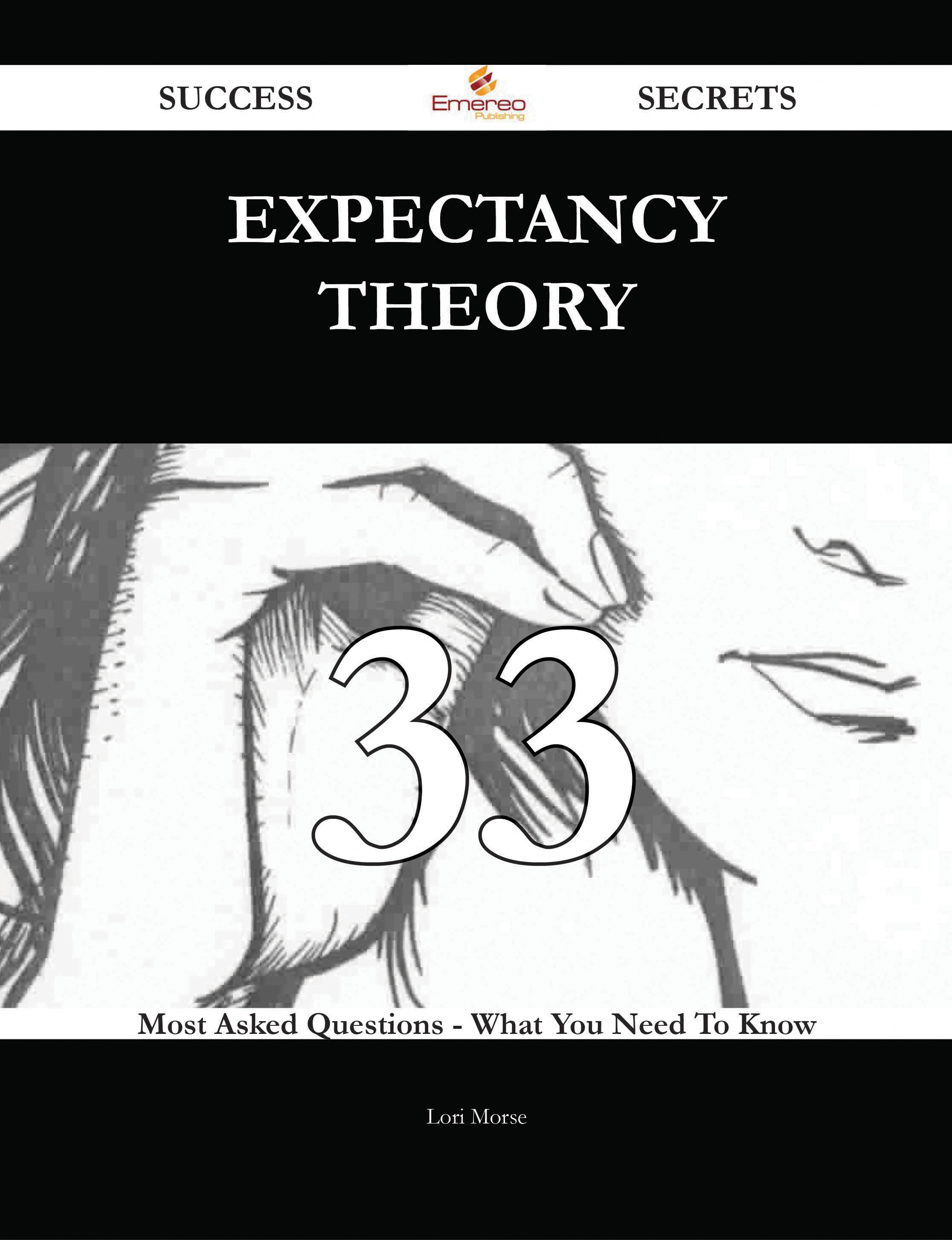 Expectancy Theory 33 Success Secrets - 33 Most Asked Questions On Expectancy Theory - What You Need To Know