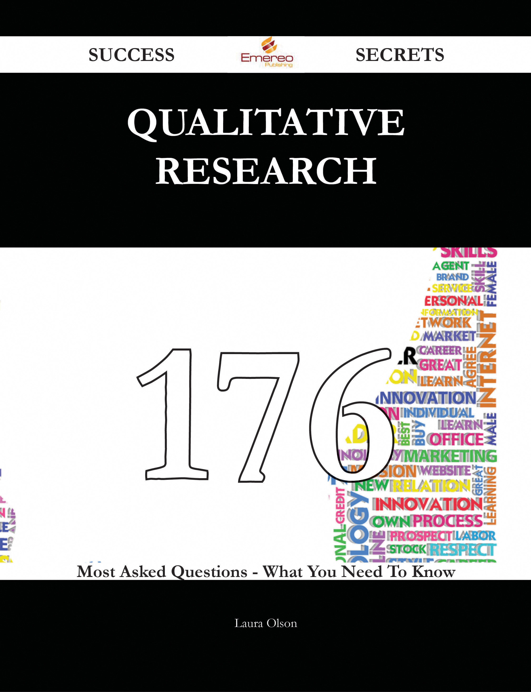 Qualitative research 176 Success Secrets - 176 Most Asked Questions On Qualitative research - What You Need To Know