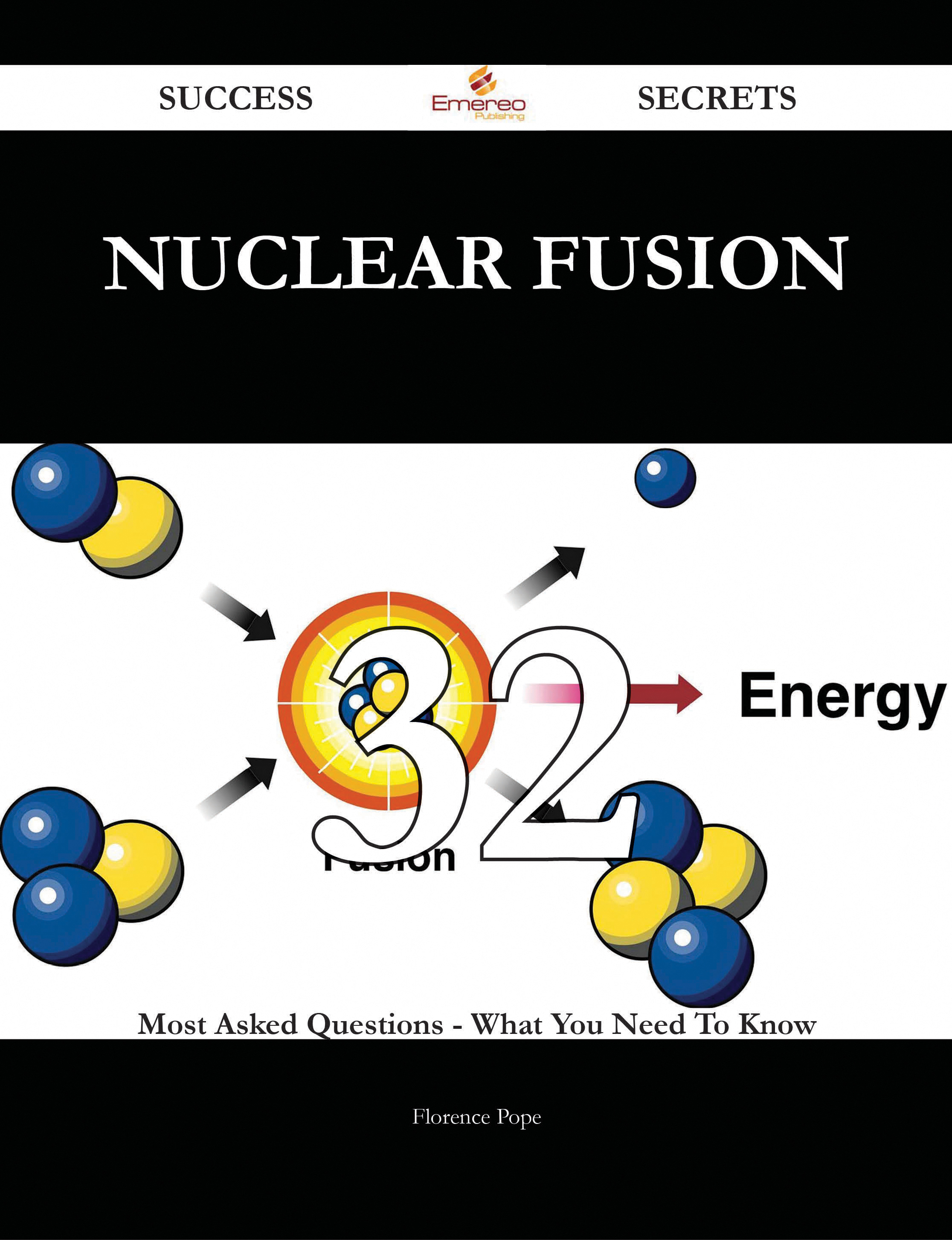 Nuclear fusion 32 Success Secrets - 32 Most Asked Questions On Nuclear fusion - What You Need To Know