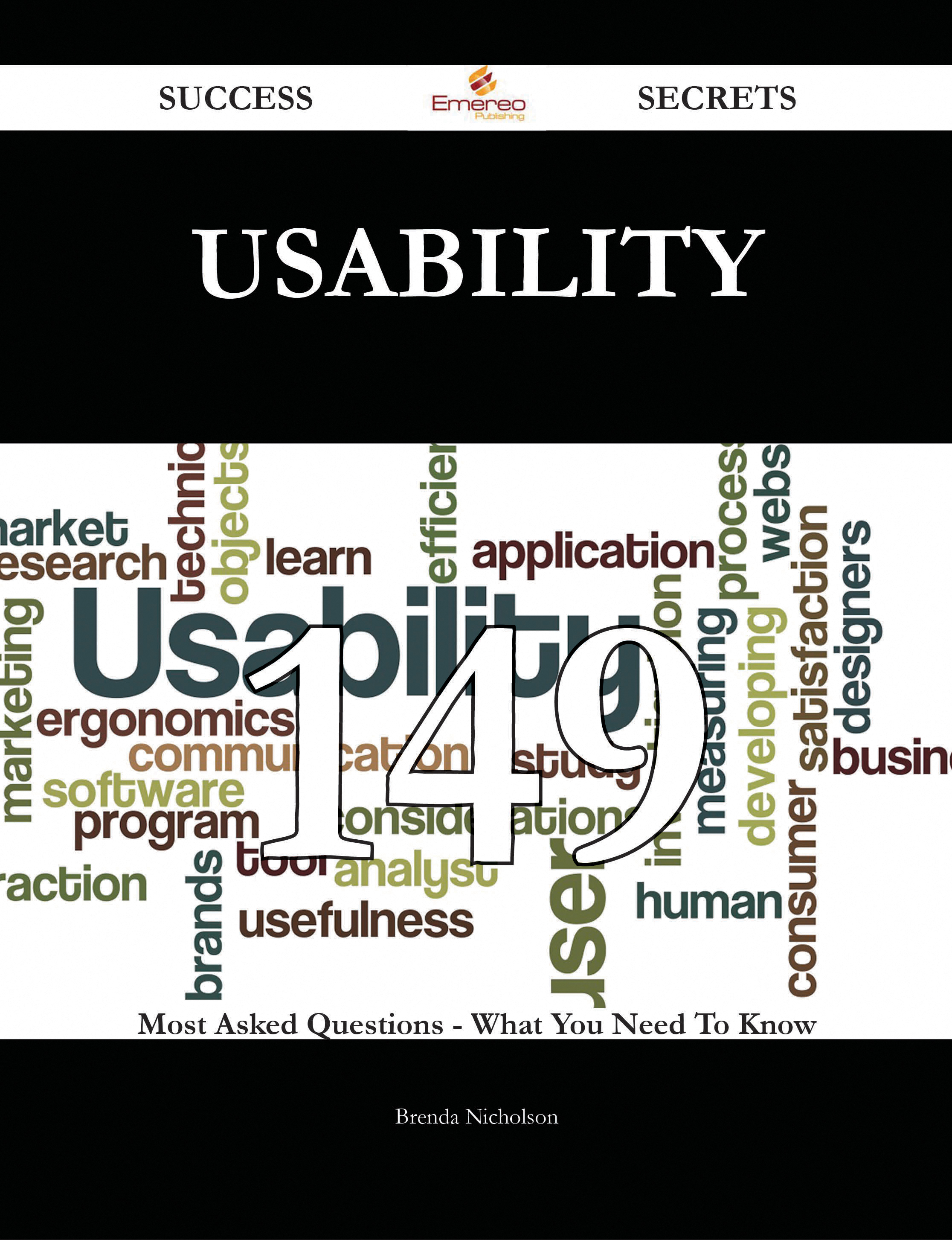 Usability 149 Success Secrets - 149 Most Asked Questions On Usability - What You Need To Know