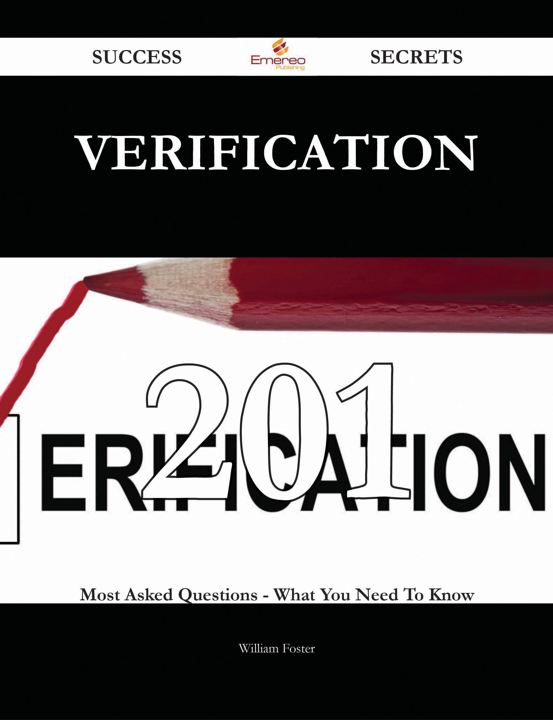 Verification 201 Success Secrets - 201 Most Asked Questions On Verification - What You Need To Know