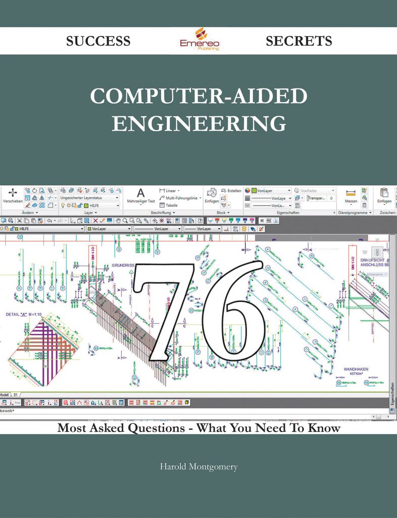 Computer-Aided Engineering 76 Success Secrets - 76 Most Asked Questions On Computer-Aided Engineering - What You Need To Know