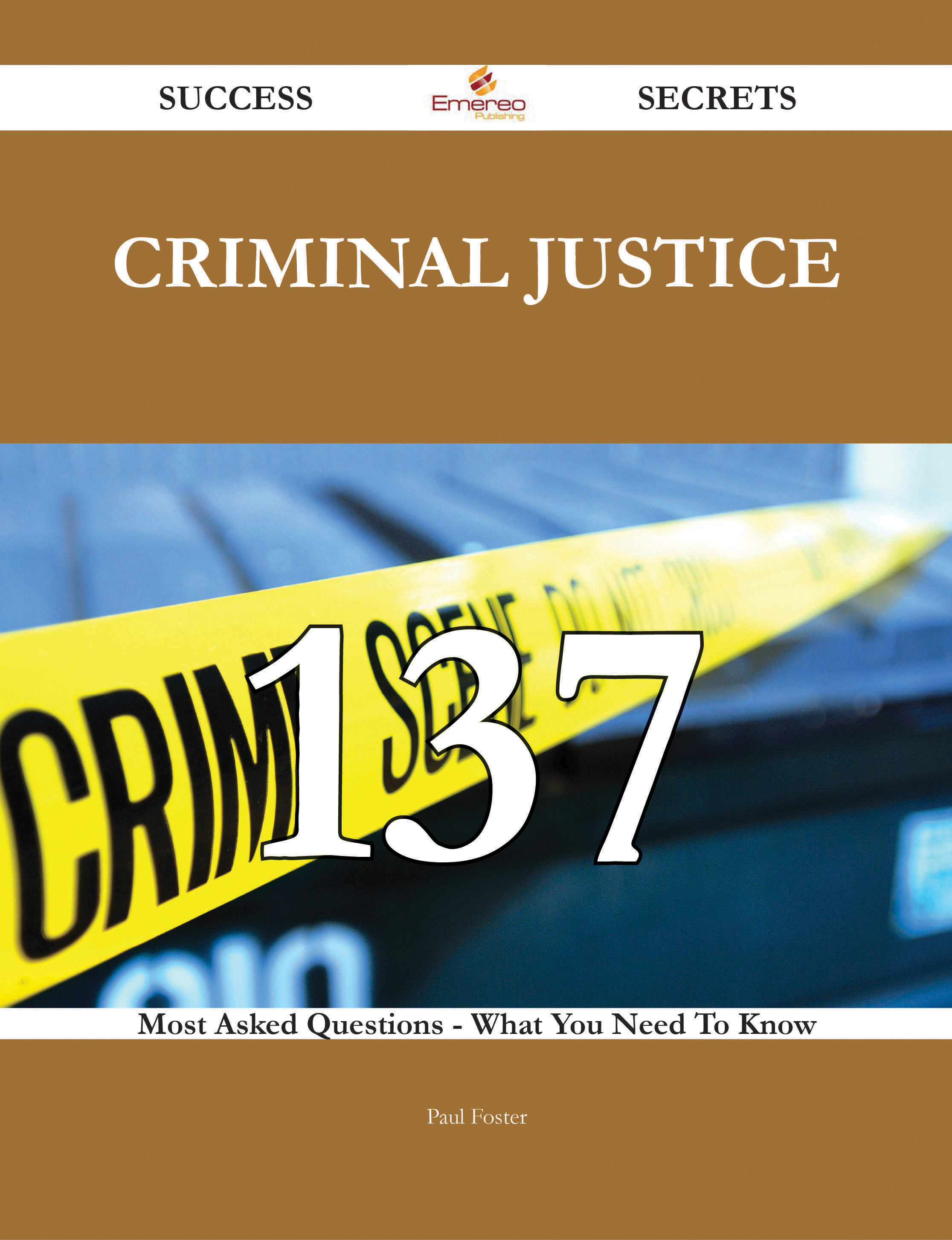 Criminal Justice 137 Success Secrets - 137 Most Asked Questions On Criminal Justice - What You Need To Know