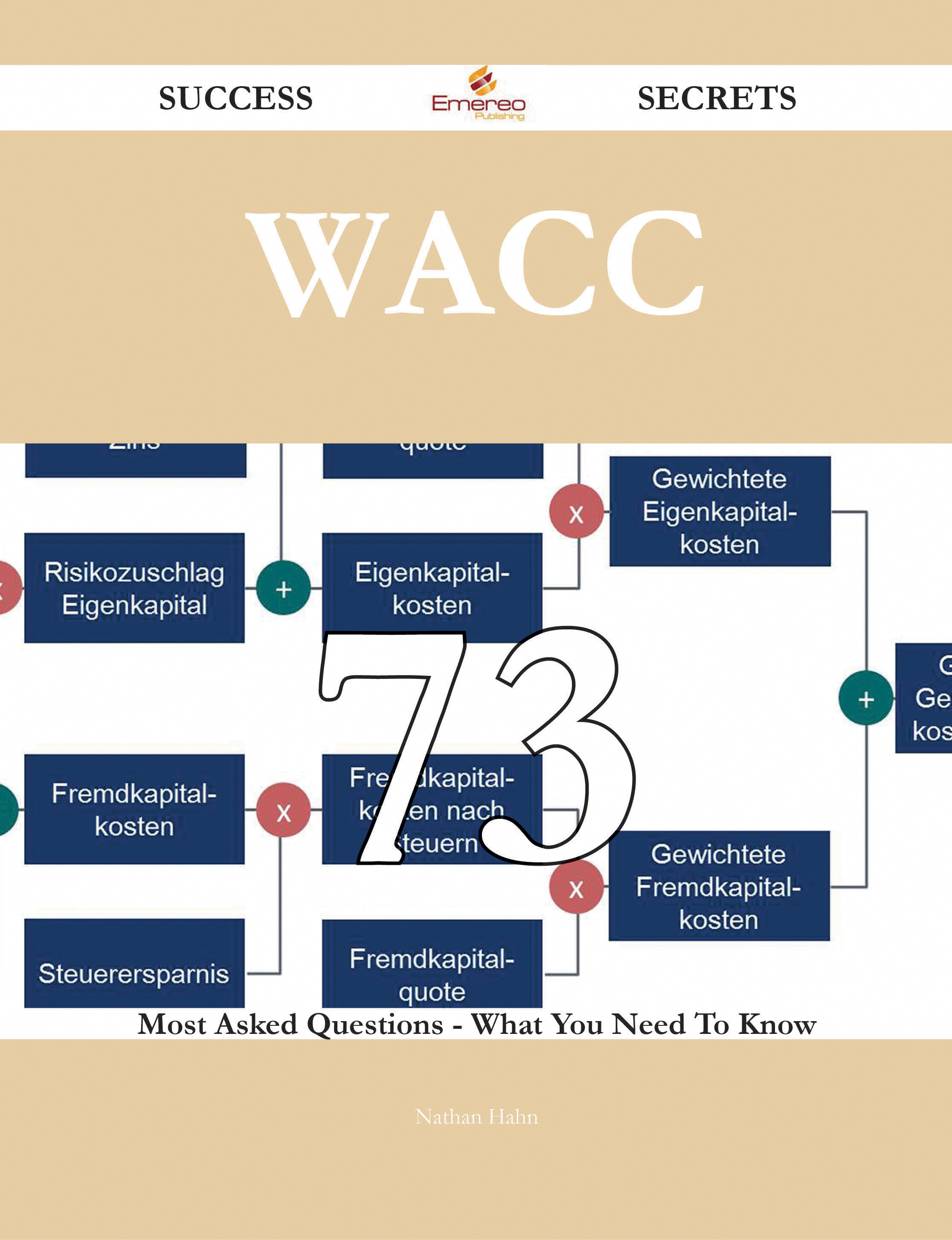 WACC 73 Success Secrets - 73 Most Asked Questions On WACC - What You Need To Know