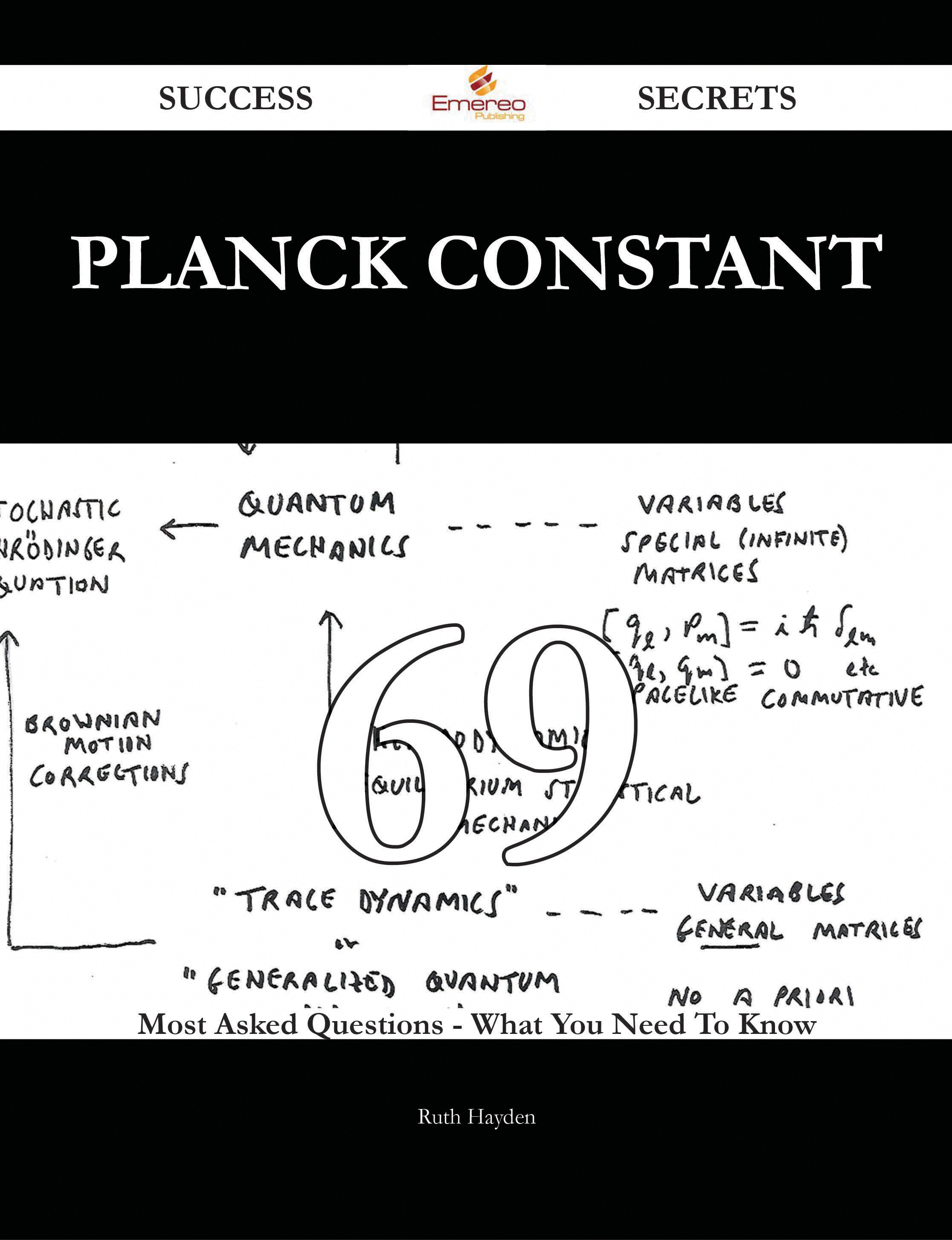 Planck constant 69 Success Secrets - 69 Most Asked Questions On Planck constant - What You Need To Know