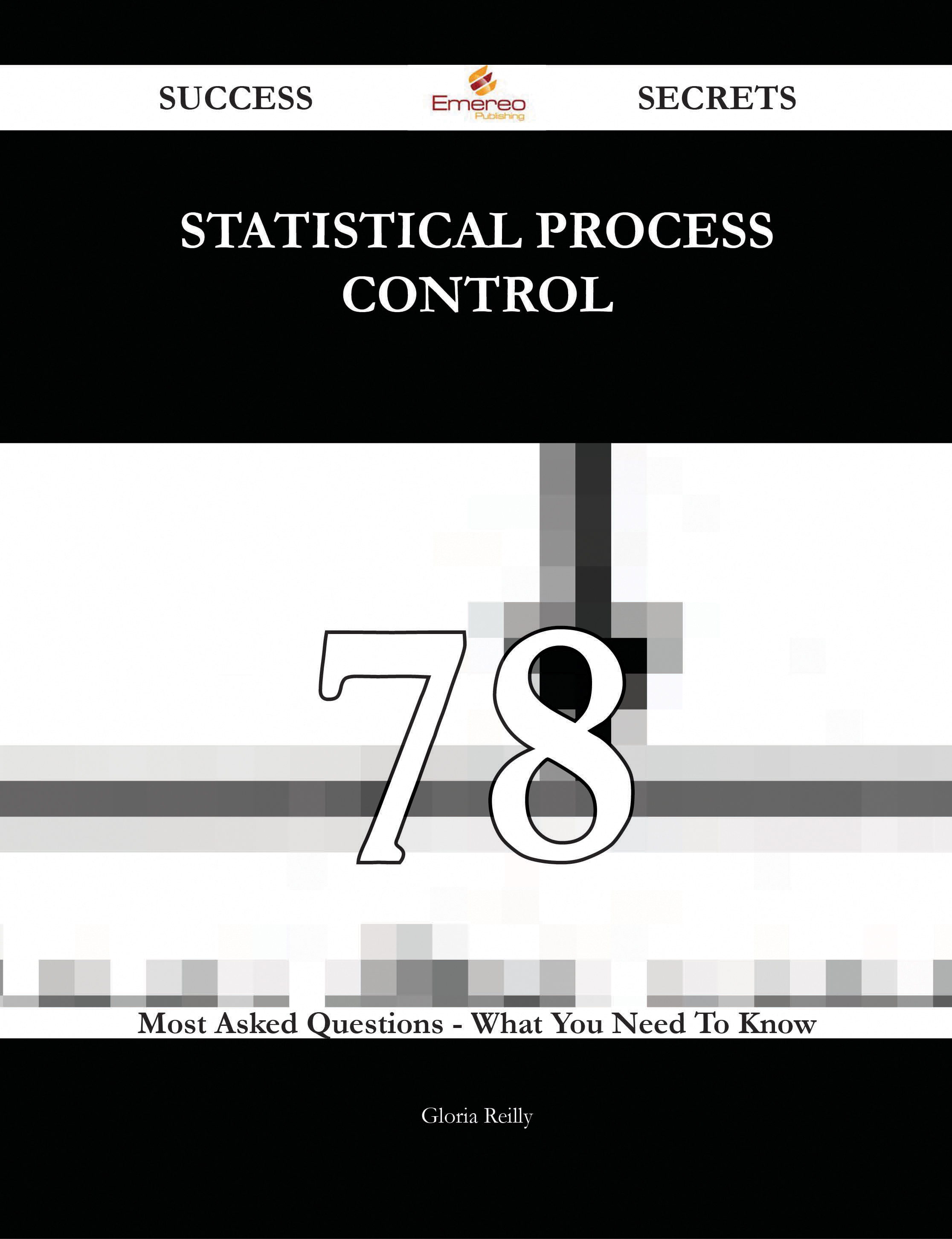 statistical process control 78 Success Secrets - 78 Most Asked Questions On statistical process control - What You Need To Know