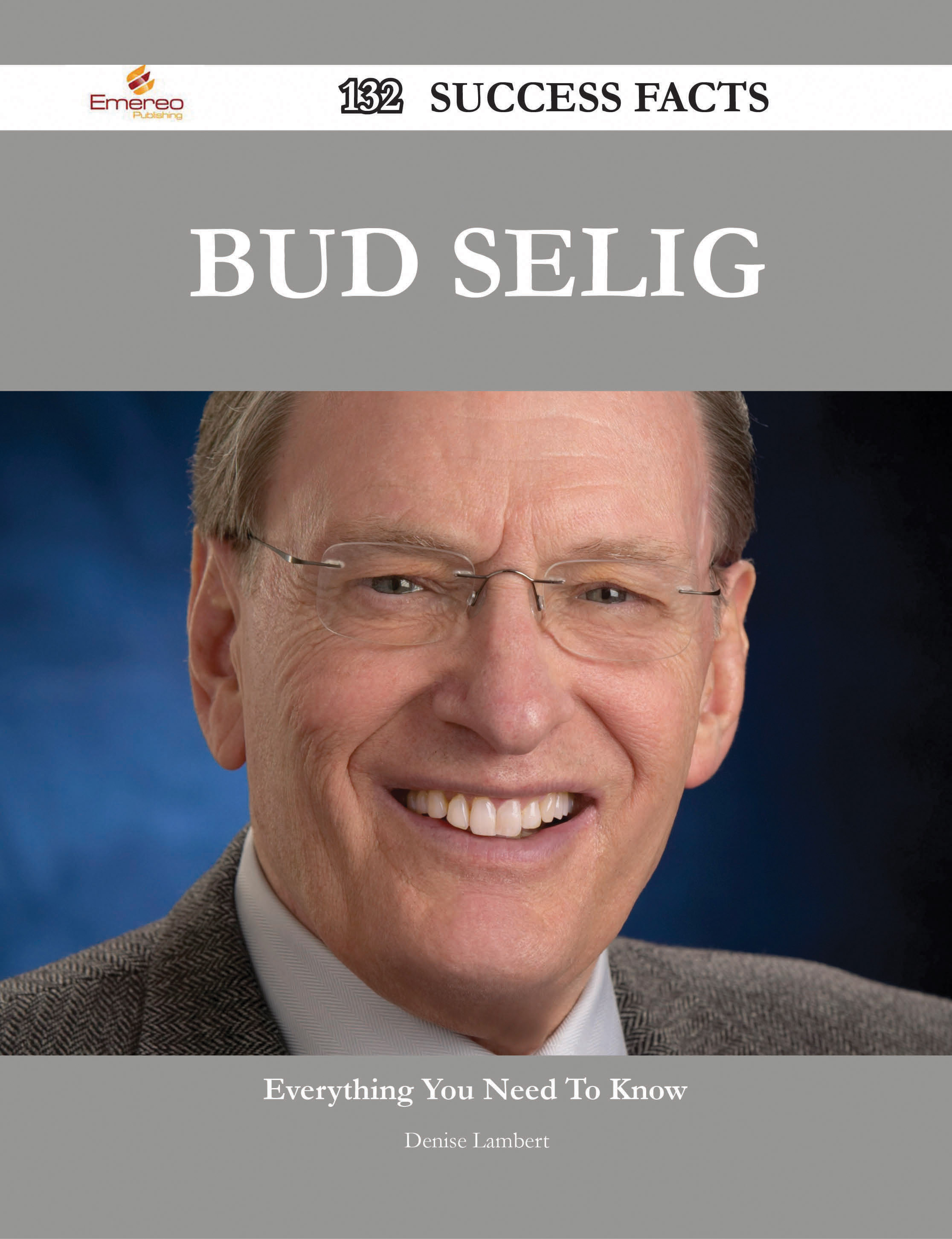 Bud Selig 132 Success Facts - Everything you need to know about Bud Selig