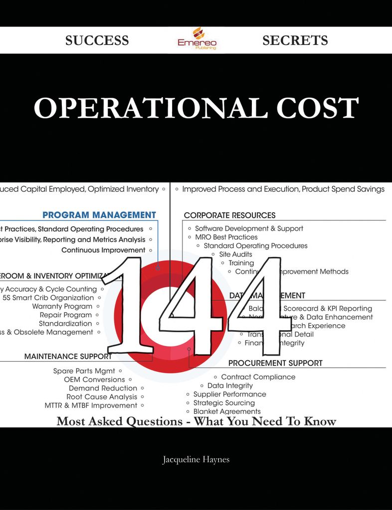 Operational Cost 144 Success Secrets - 144 Most Asked Questions On Operational Cost - What You Need To Know