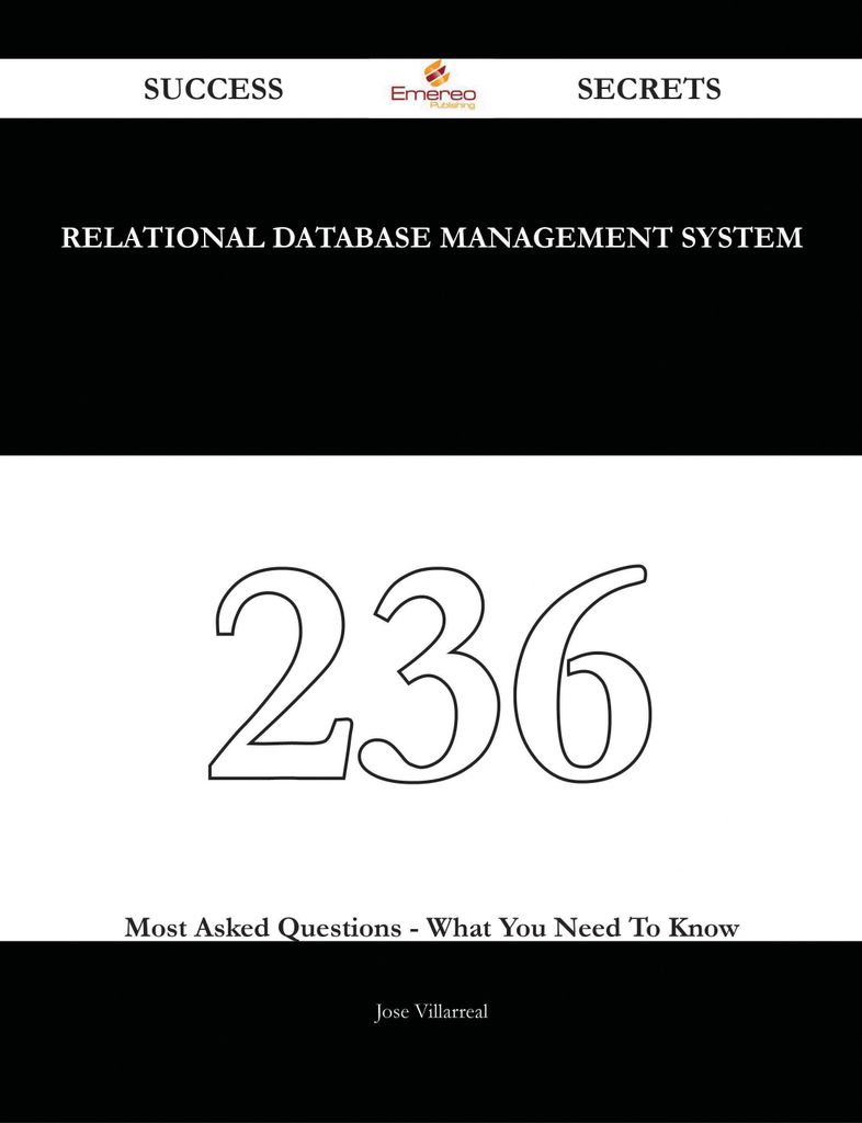 relational database management system 236 Success Secrets - 236 Most Asked Questions On relational database management system - What You Need To Know