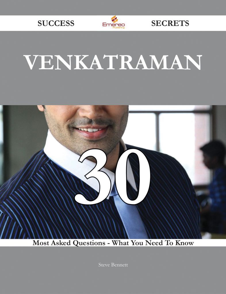 Venkatraman 30 Success Secrets - 30 Most Asked Questions On Venkatraman - What You Need To Know