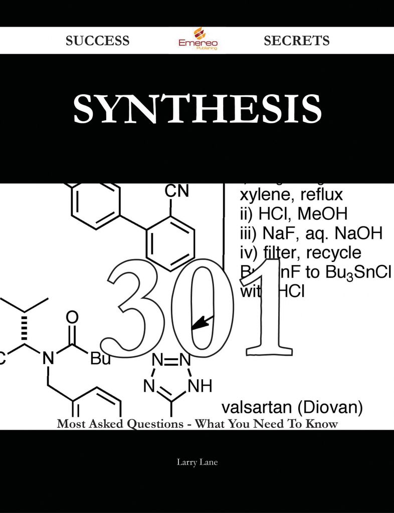 Synthesis 301 Success Secrets - 301 Most Asked Questions On Synthesis - What You Need To Know