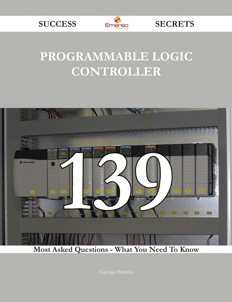 programmable logic controller 139 Success Secrets - 139 Most Asked Questions On programmable logic controller - What You Need To Know