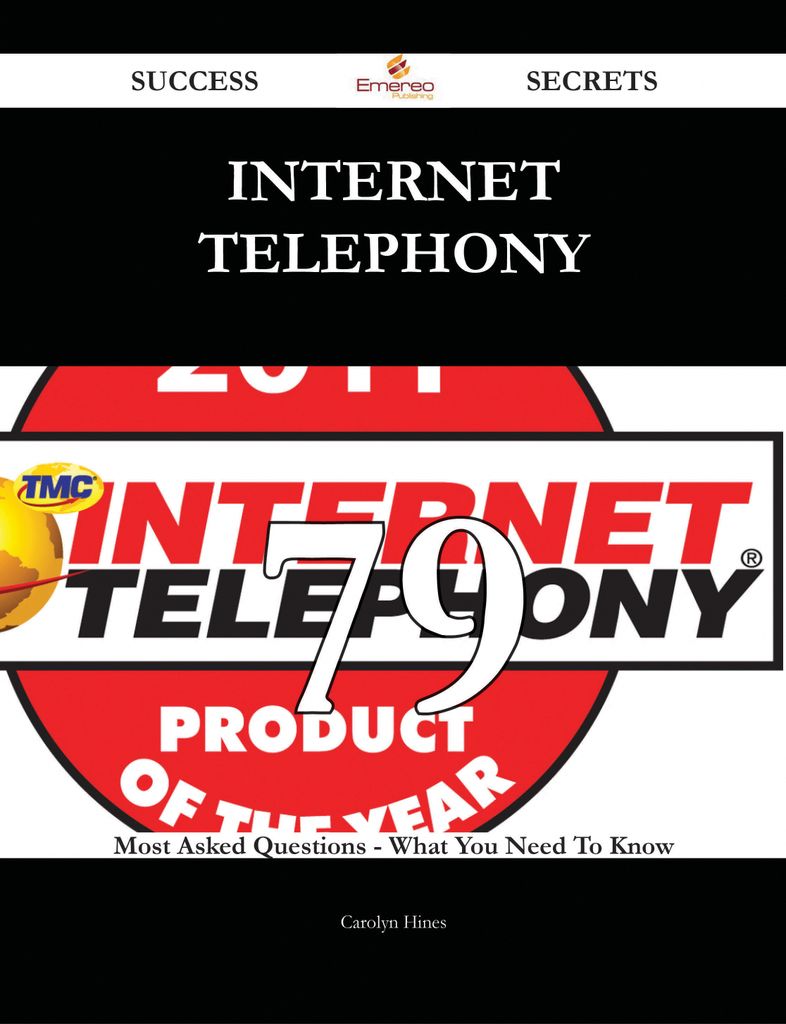 Internet telephony 79 Success Secrets - 79 Most Asked Questions On Internet telephony - What You Need To Know