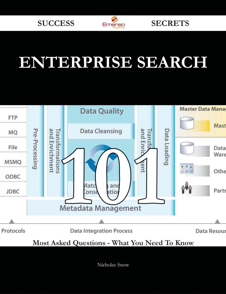 Enterprise Search 101 Success Secrets - 101 Most Asked Questions On Enterprise Search - What You Need To Know