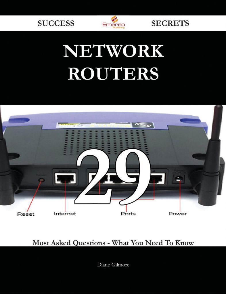 Network Routers 29 Success Secrets - 29 Most Asked Questions On Network Routers - What You Need To Know