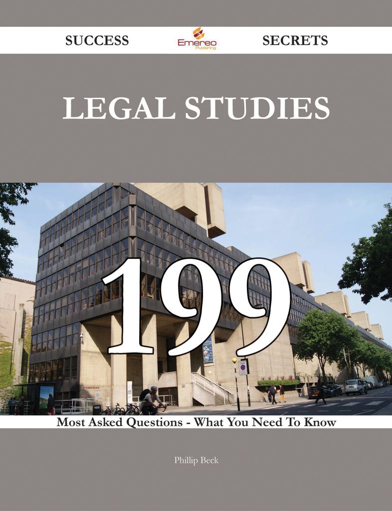 Legal Studies 199 Success Secrets - 199 Most Asked Questions On Legal Studies - What You Need To Know