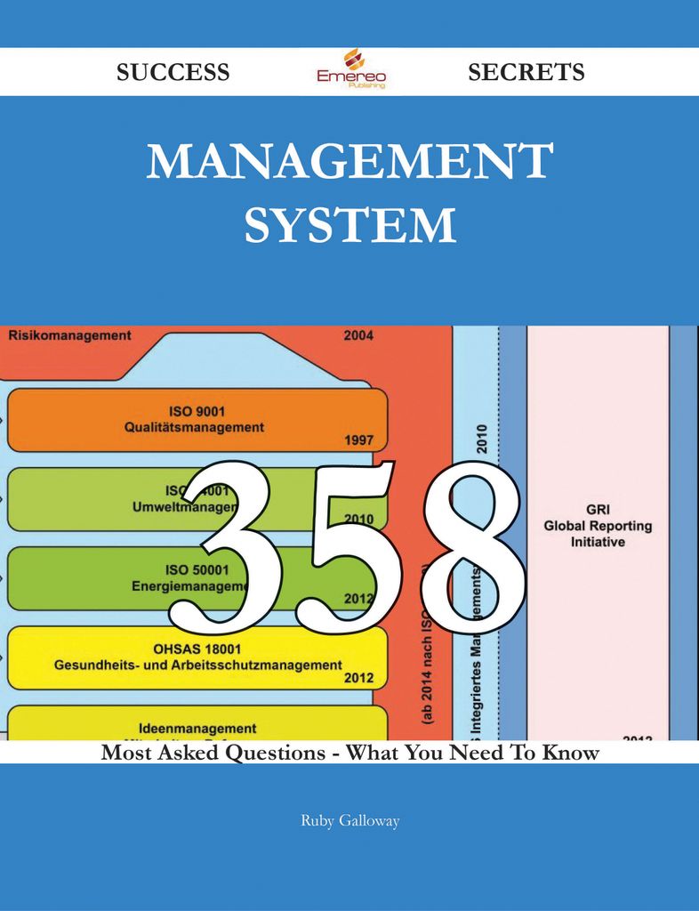 Management System 358 Success Secrets - 358 Most Asked Questions On Management System - What You Need To Know