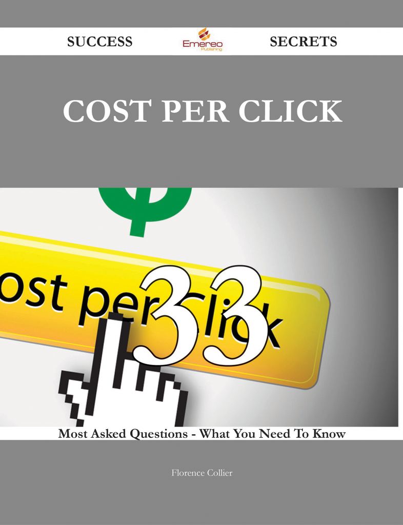 cost per click 33 Success Secrets - 33 Most Asked Questions On cost per click - What You Need To Know