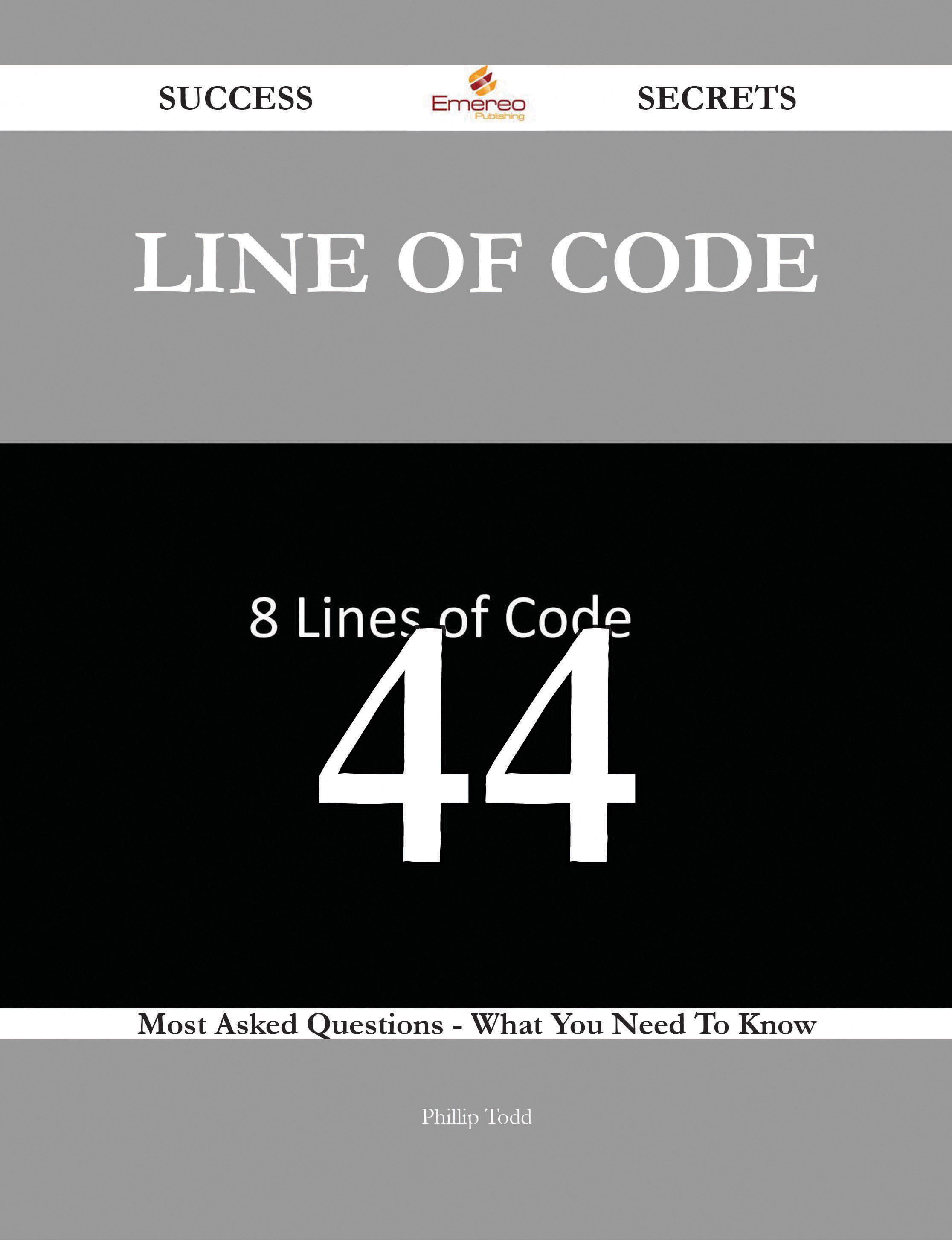 Line of Code 44 Success Secrets - 44 Most Asked Questions On Line of Code - What You Need To Know