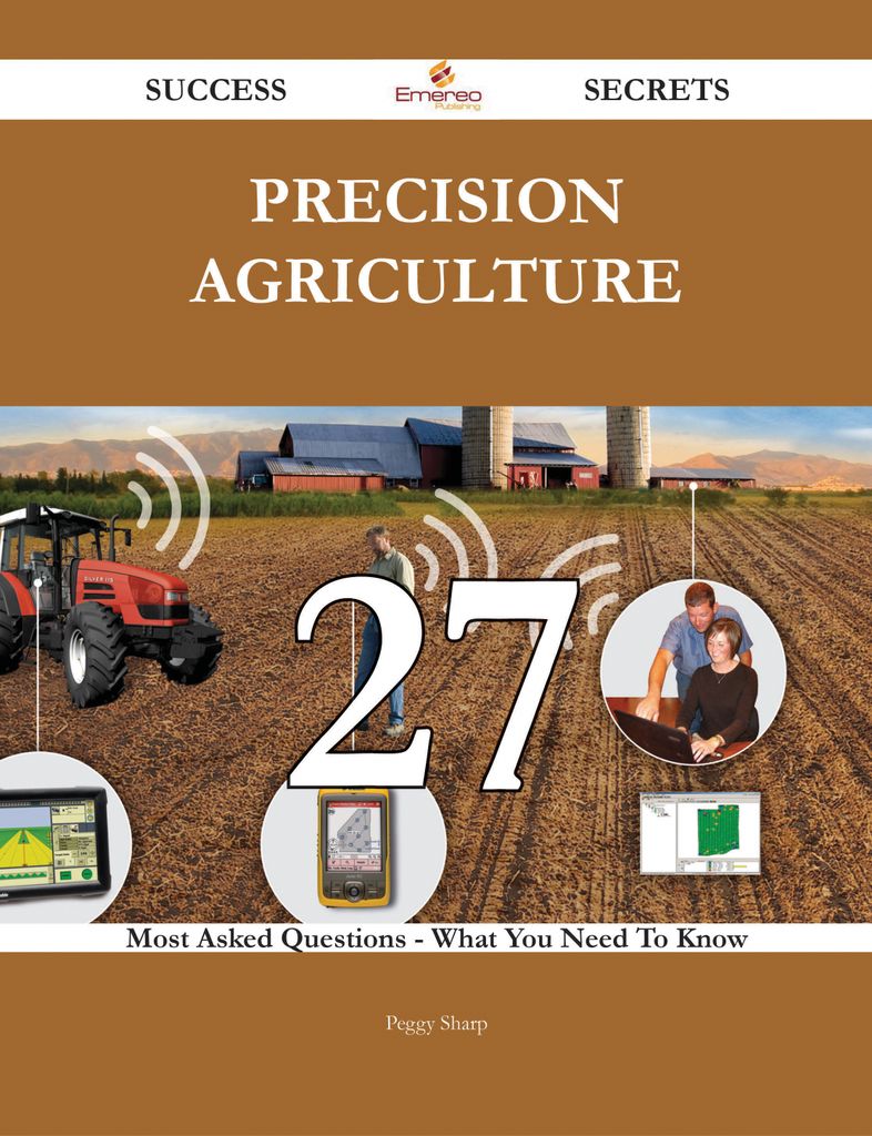 Precision agriculture 27 Success Secrets - 27 Most Asked Questions On Precision agriculture - What You Need To Know