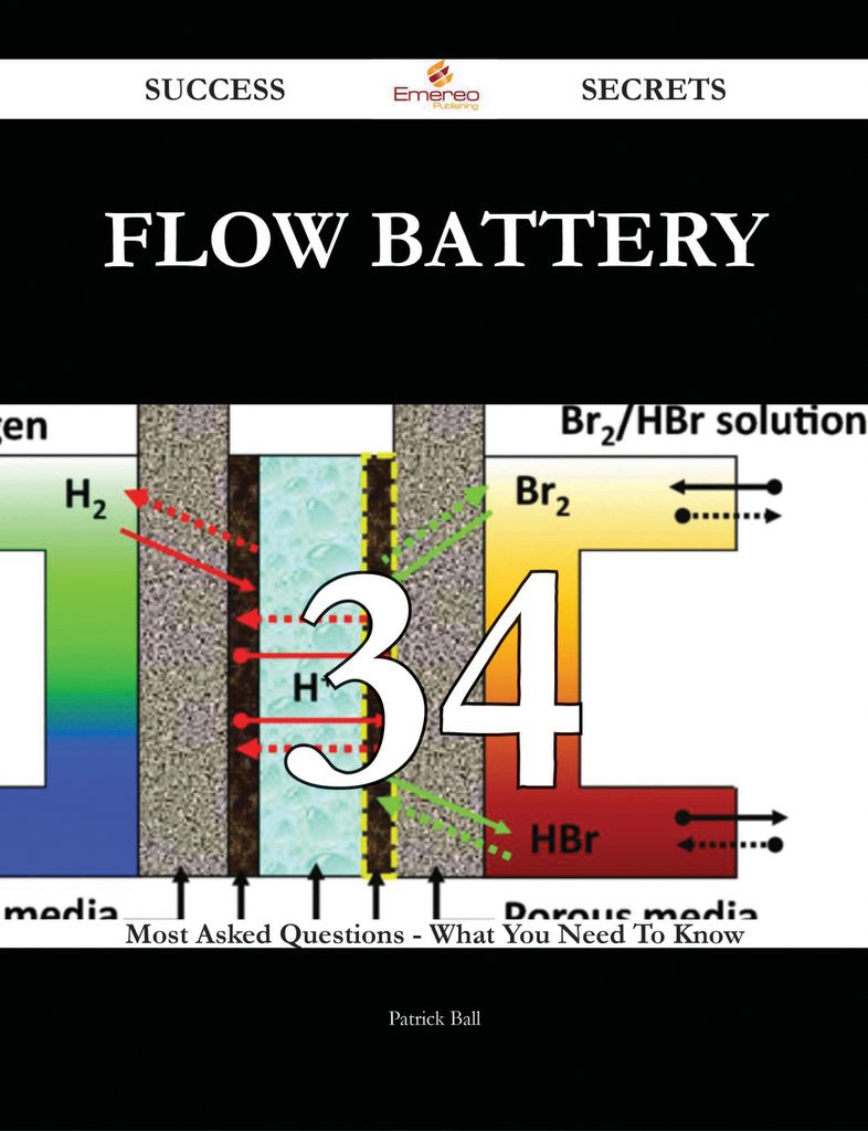 Flow battery 34 Success Secrets - 34 Most Asked Questions On Flow battery - What You Need To Know