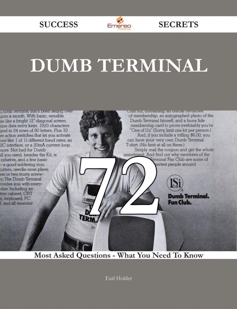 Dumb Terminal 72 Success Secrets - 72 Most Asked Questions On Dumb Terminal - What You Need To Know