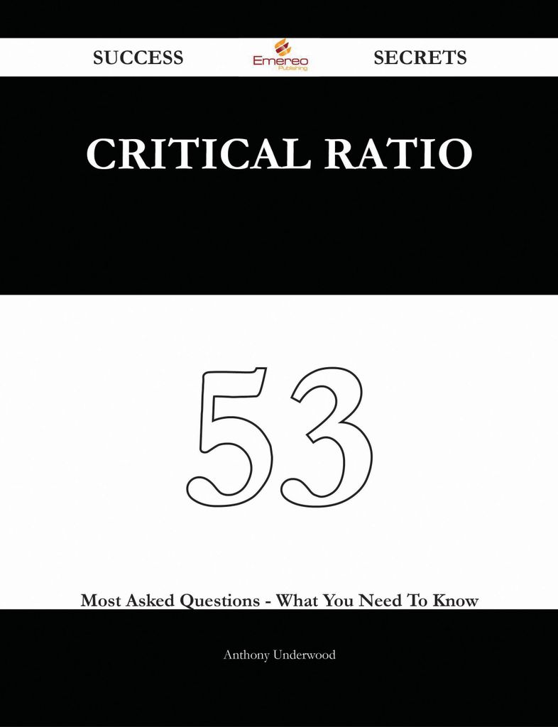 critical ratio 53 Success Secrets - 53 Most Asked Questions On critical ratio - What You Need To Know