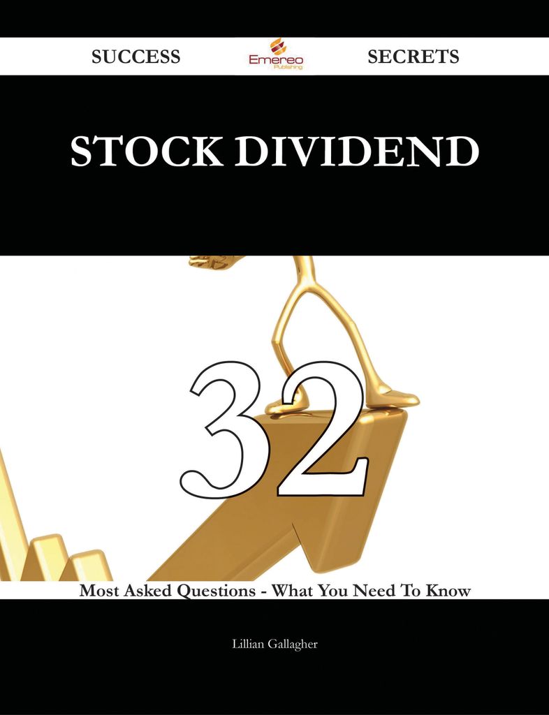 Stock Dividend 32 Success Secrets - 32 Most Asked Questions On Stock Dividend - What You Need To Know