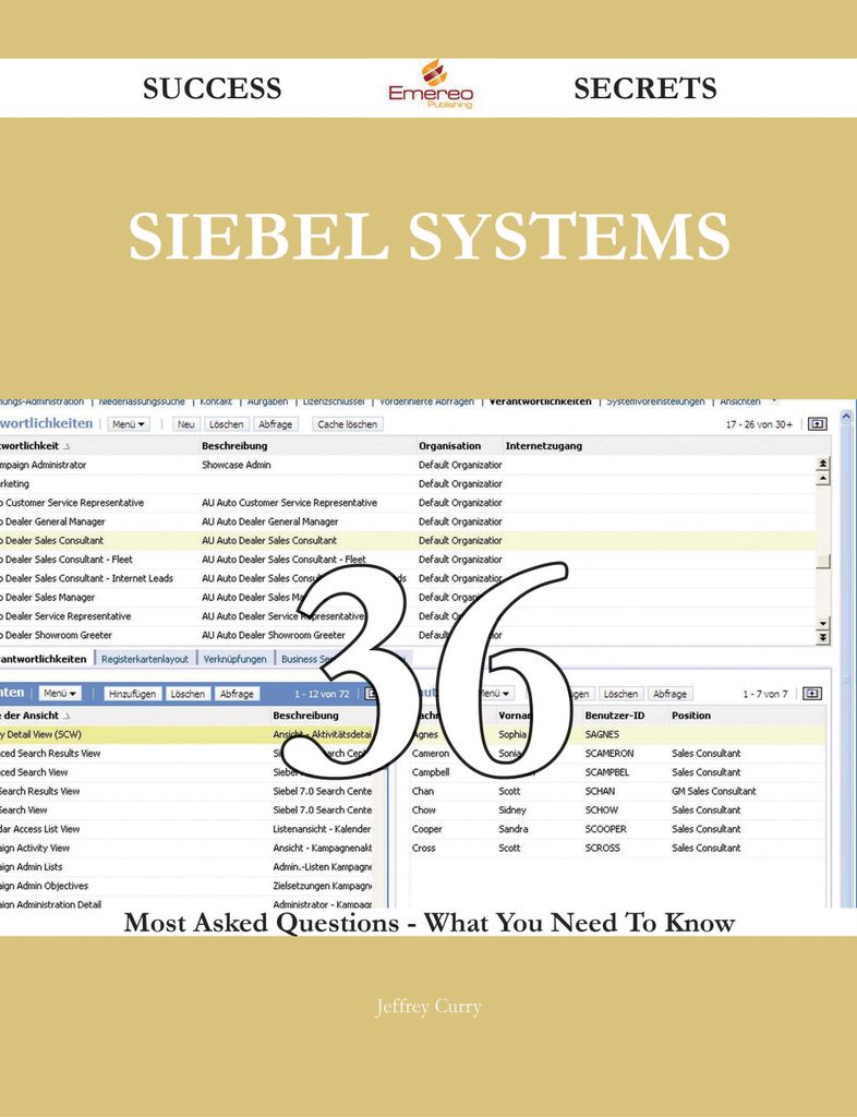 Siebel systems 36 Success Secrets - 36 Most Asked Questions On Siebel systems - What You Need To Know