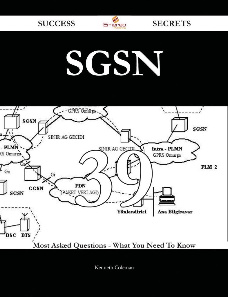 SGSN 39 Success Secrets - 39 Most Asked Questions On SGSN - What You Need To Know