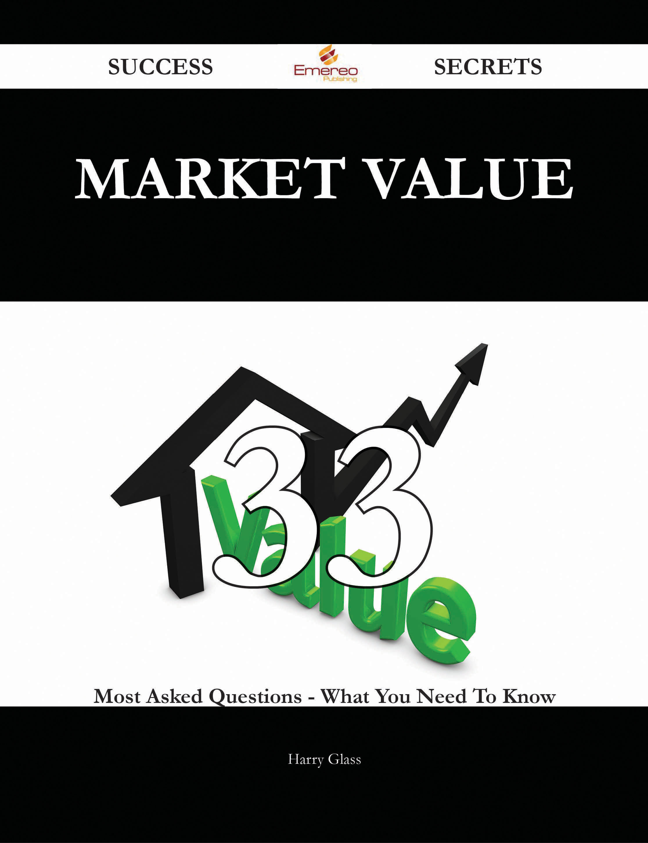 Market Value 33 Success Secrets - 33 Most Asked Questions On Market Value - What You Need To Know