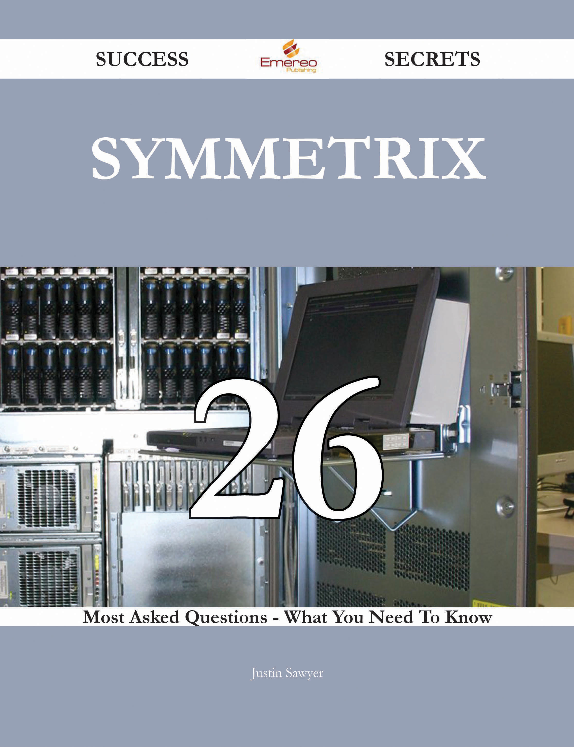 Symmetrix 26 Success Secrets - 26 Most Asked Questions On Symmetrix - What You Need To Know