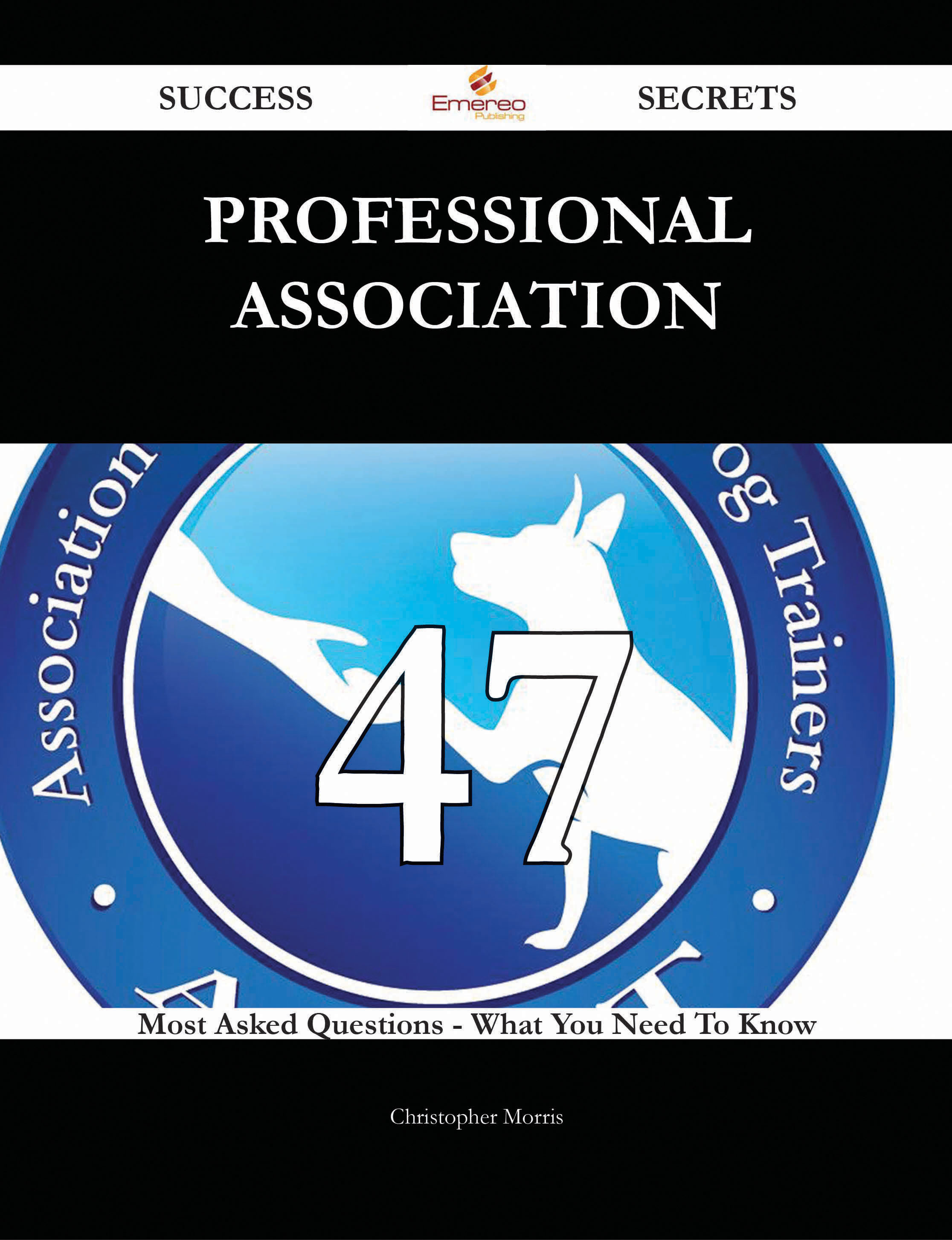 Professional association 47 Success Secrets - 47 Most Asked Questions On Professional association - What You Need To Know