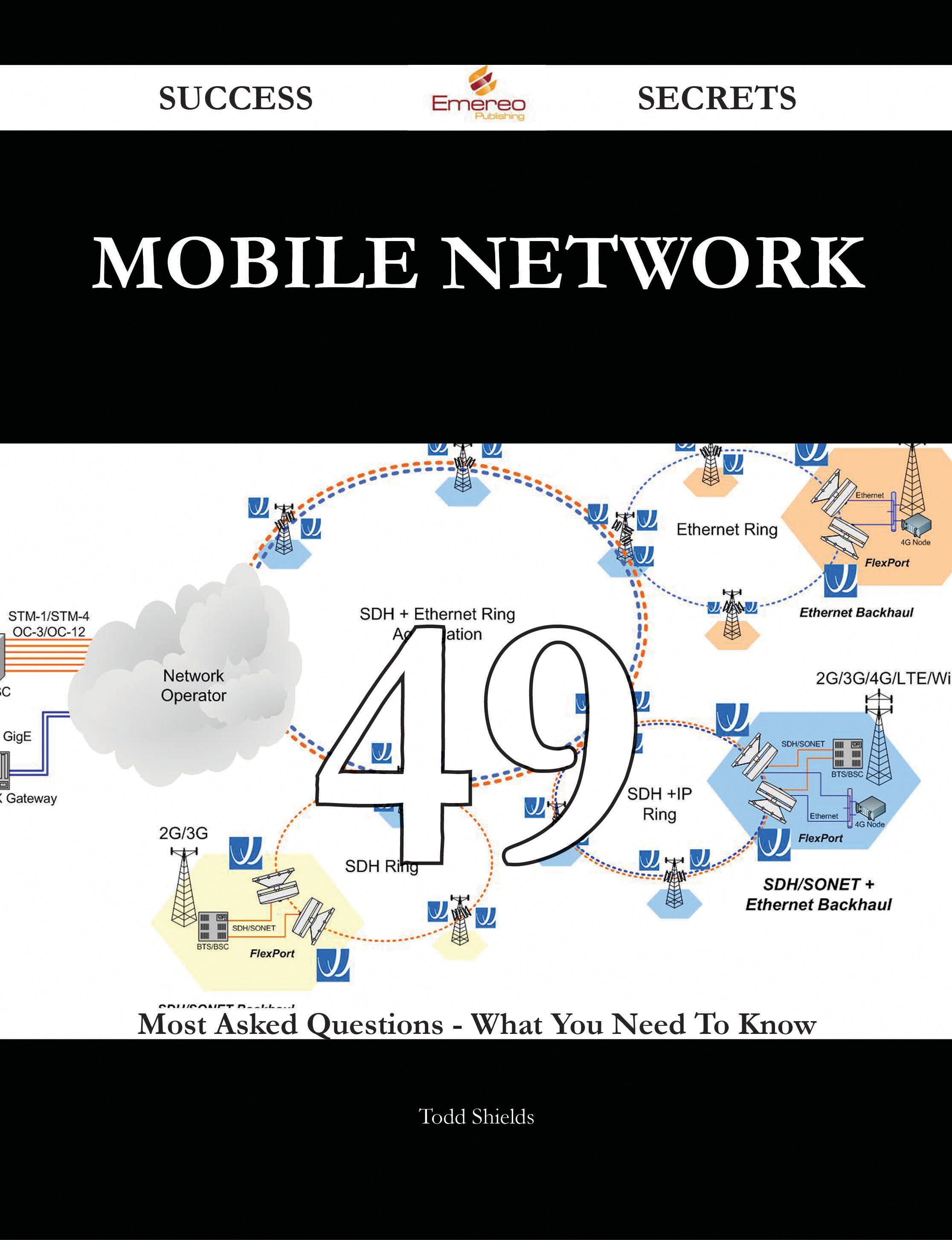 Mobile Network 49 Success Secrets - 49 Most Asked Questions On Mobile Network - What You Need To Know