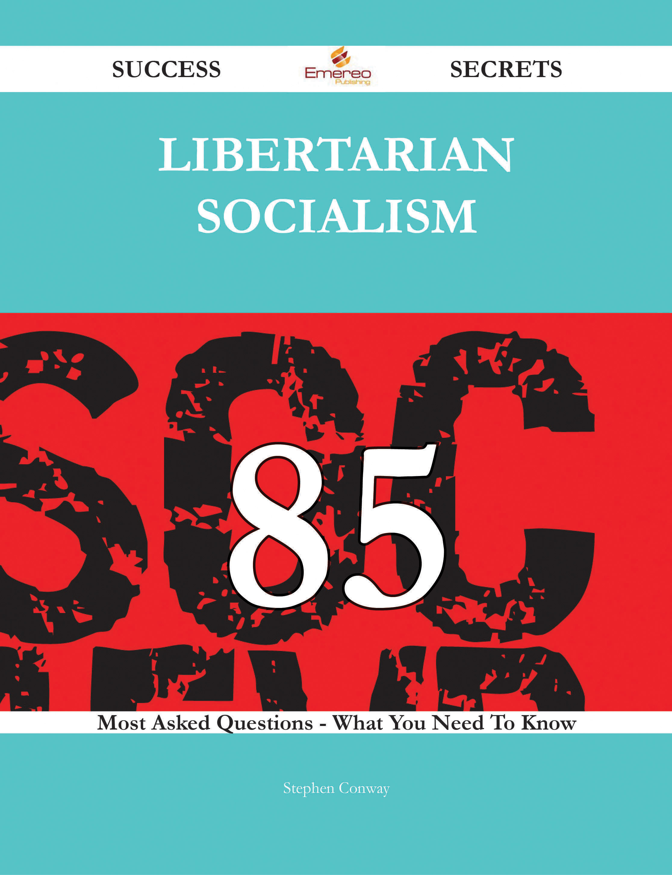 Libertarian socialism 85 Success Secrets - 85 Most Asked Questions On Libertarian socialism - What You Need To Know