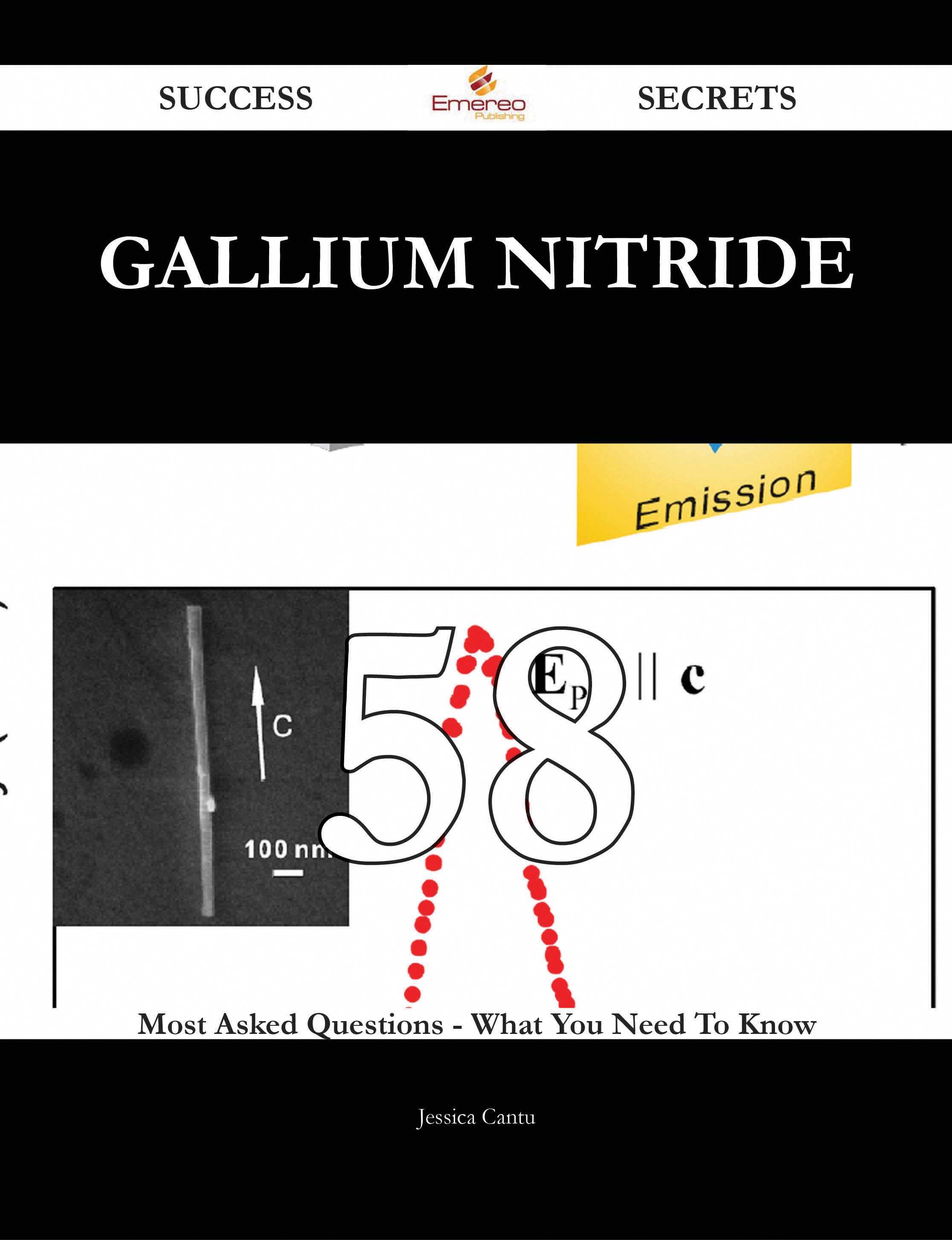 Gallium Nitride 58 Success Secrets - 58 Most Asked Questions On Gallium Nitride - What You Need To Know