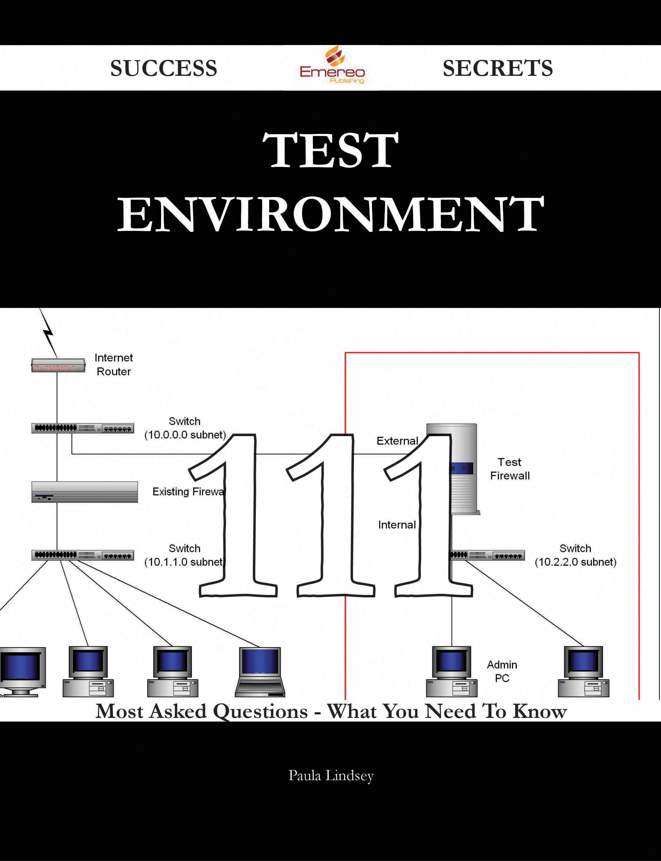 Test Environment 111 Success Secrets - 111 Most Asked Questions On Test Environment - What You Need To Know