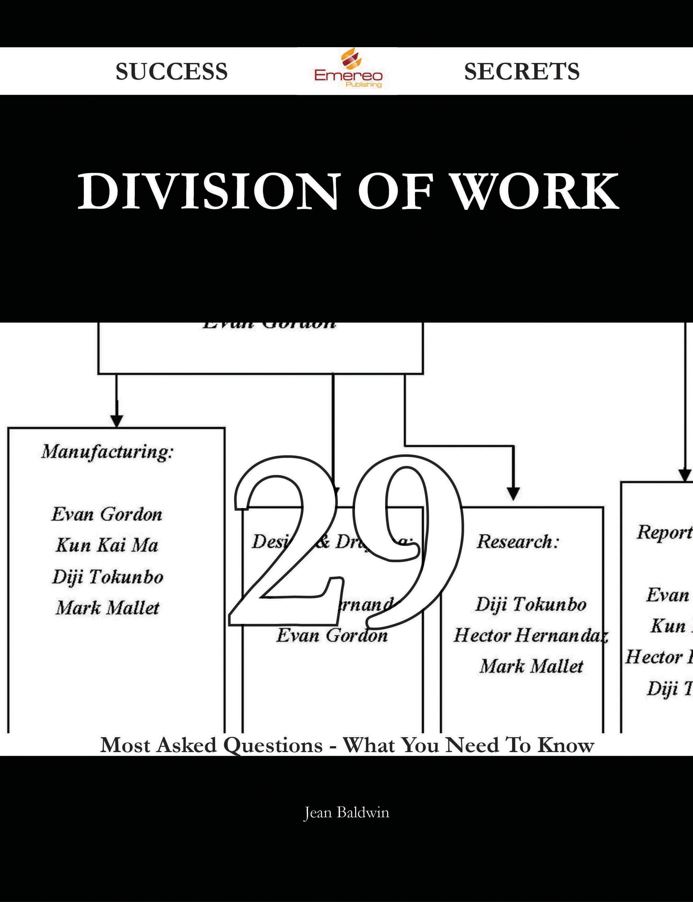 Division of Work 29 Success Secrets - 29 Most Asked Questions On Division of Work - What You Need To Know