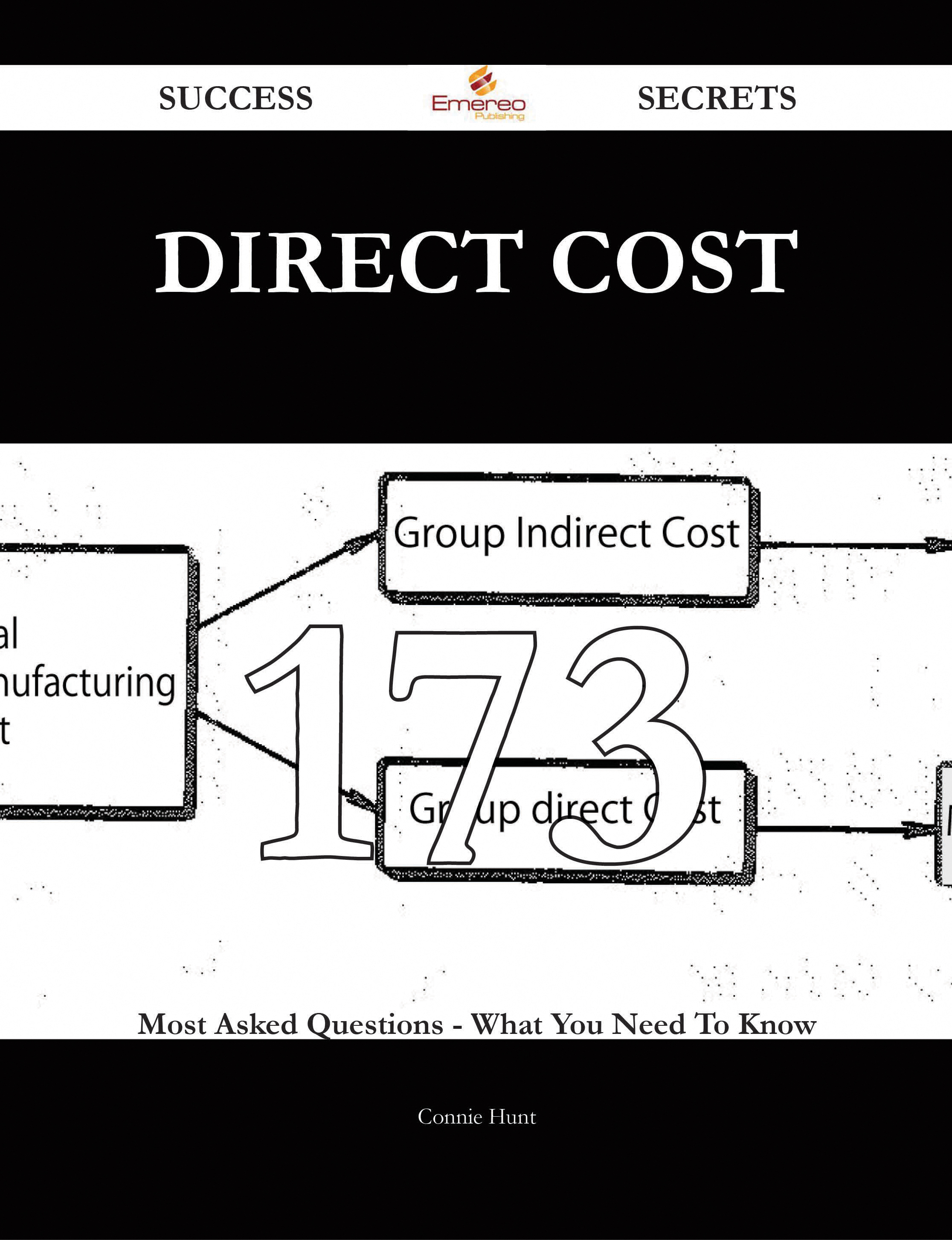 Direct Cost 173 Success Secrets - 173 Most Asked Questions On Direct Cost - What You Need To Know